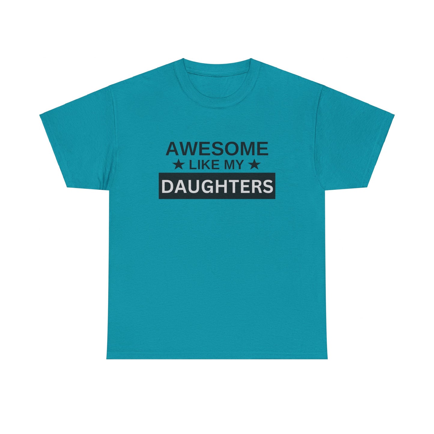 Awesome Like My Daughters - T-Shirt