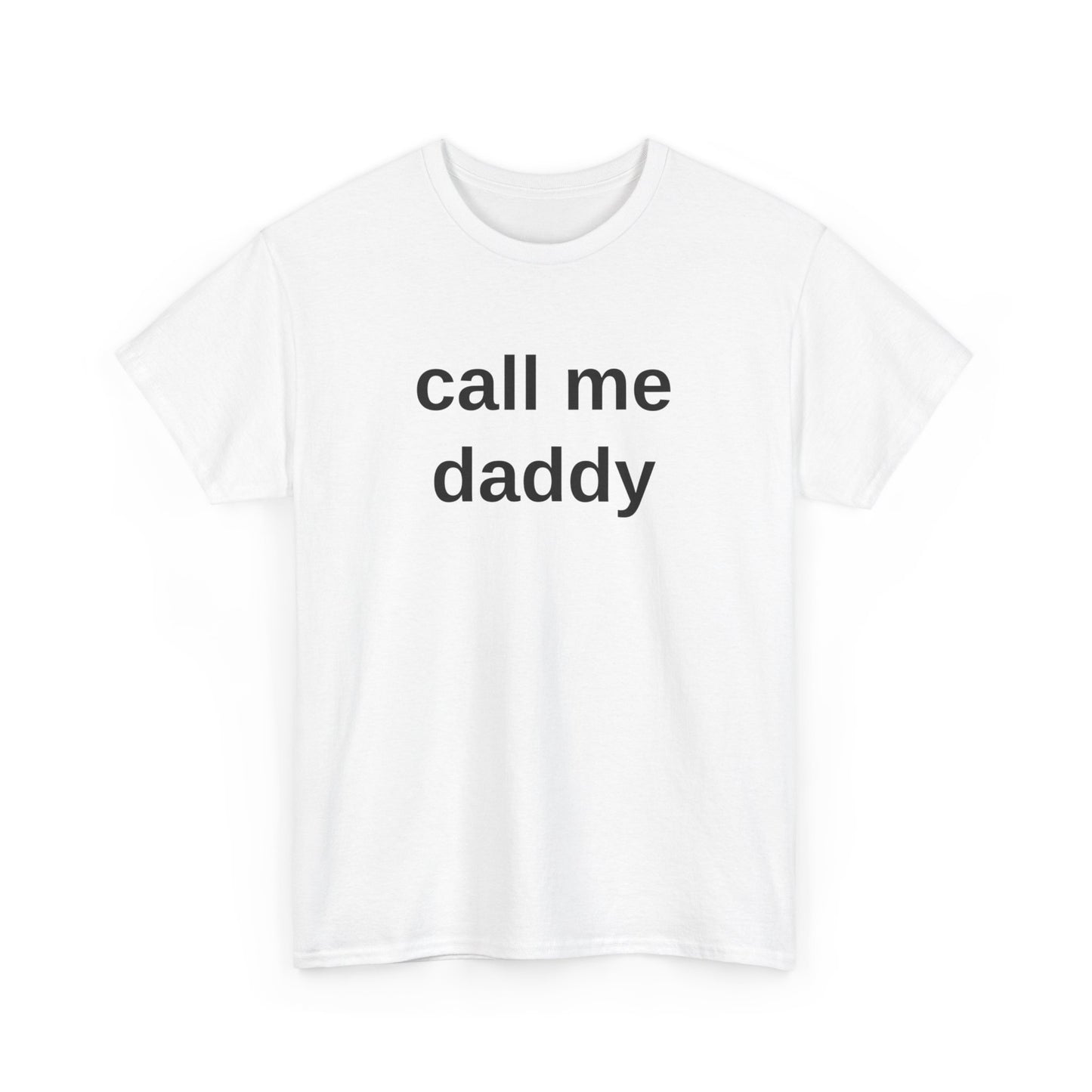 call me daddy - T-Shirt