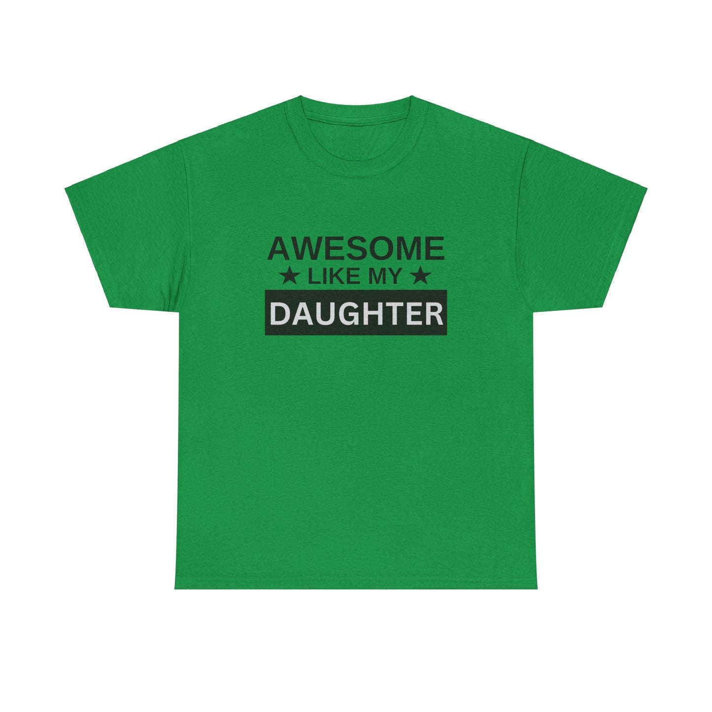 Awesome Like My Daughter - T-Shirt