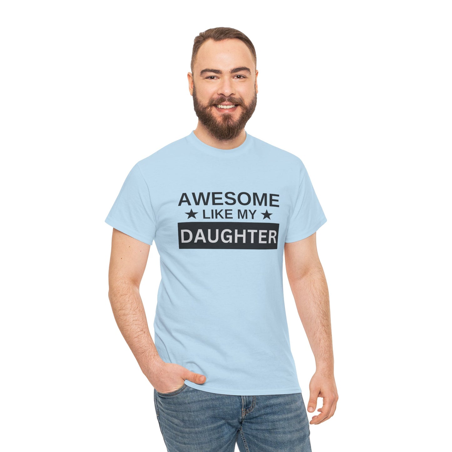 Awesome Like My Daughter - T-Shirt