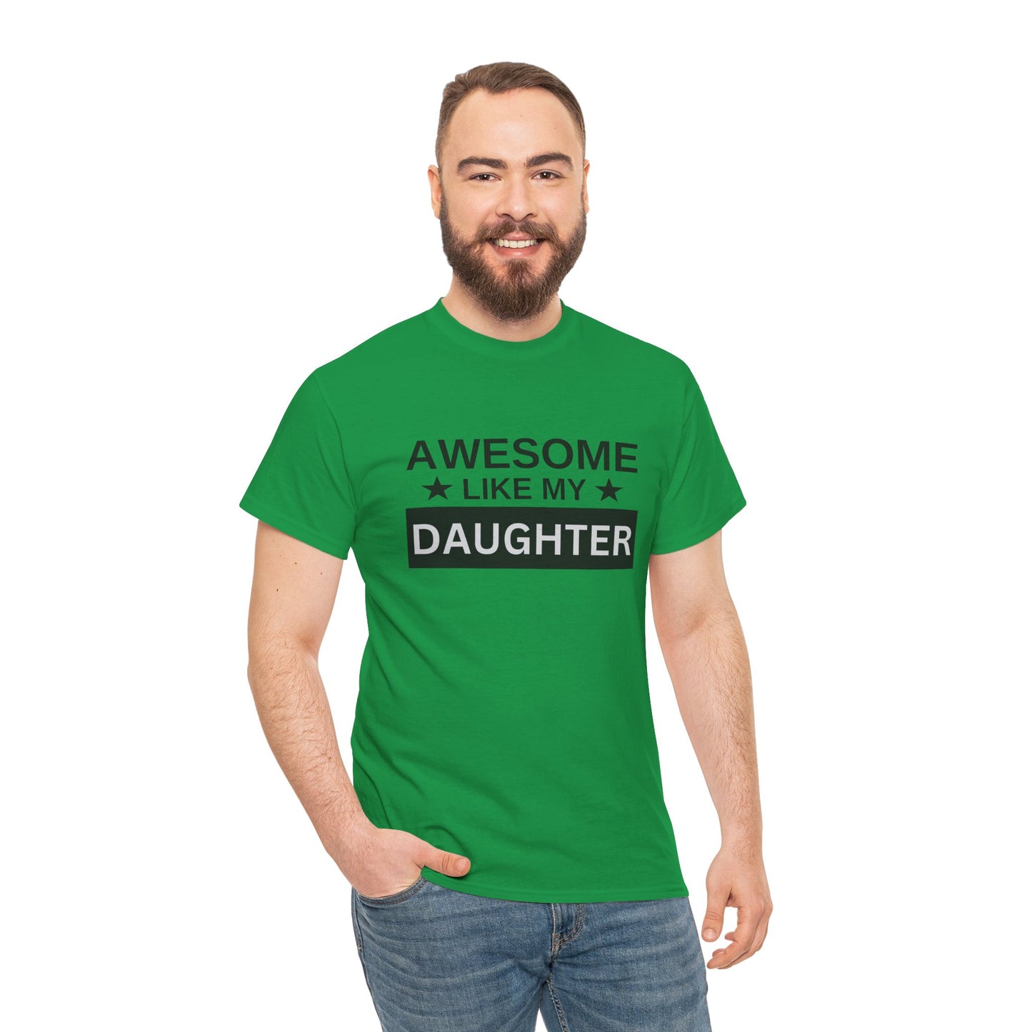 Awesome Like My Daughter - T-Shirt