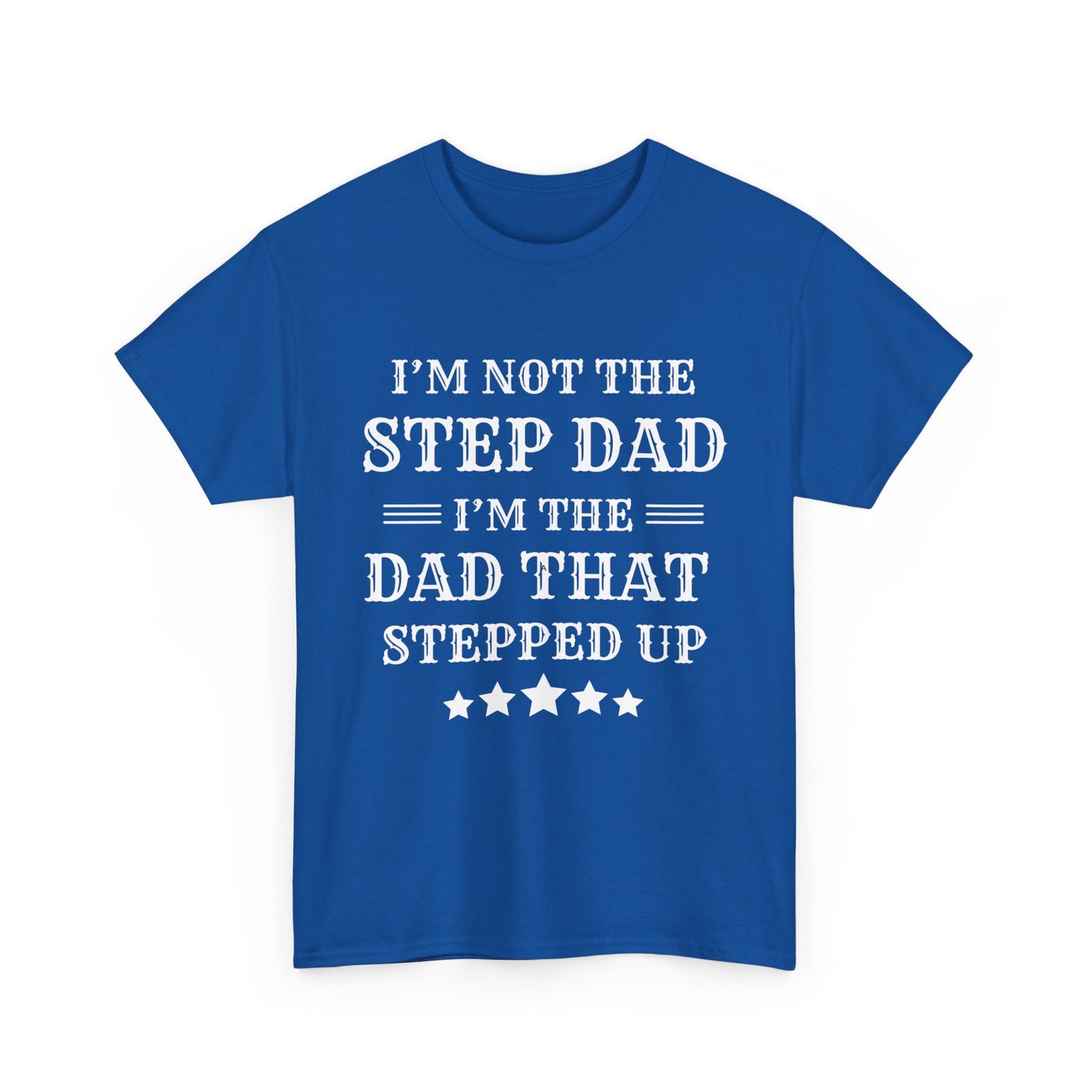 Stepped Up Stepdad T-Shirt - Father's Day