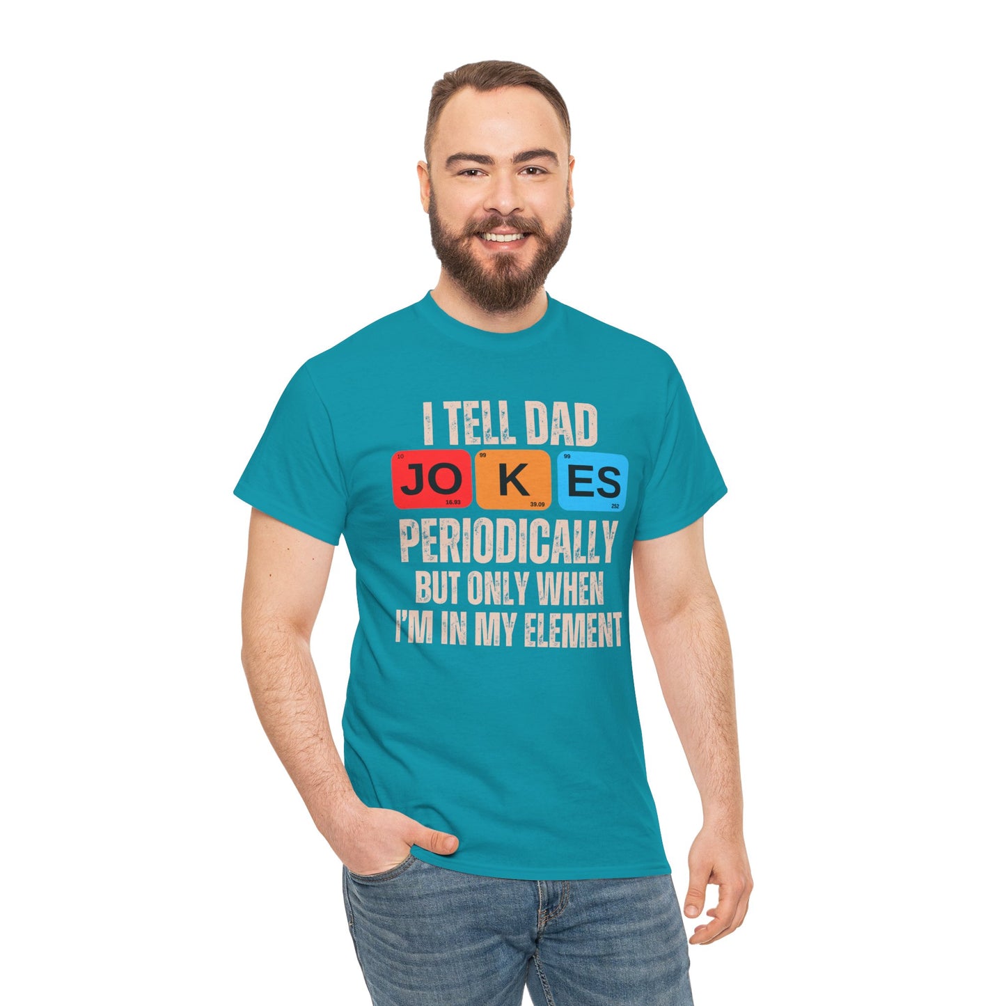 I Tell Dad Jokes Periodically But Only When I'm in My Element - T-Shirt