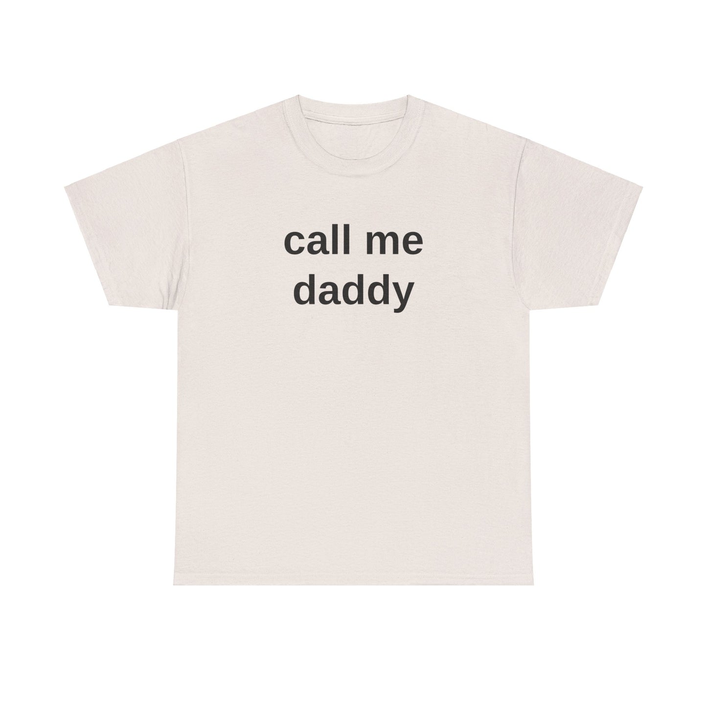 call me daddy - T-Shirt