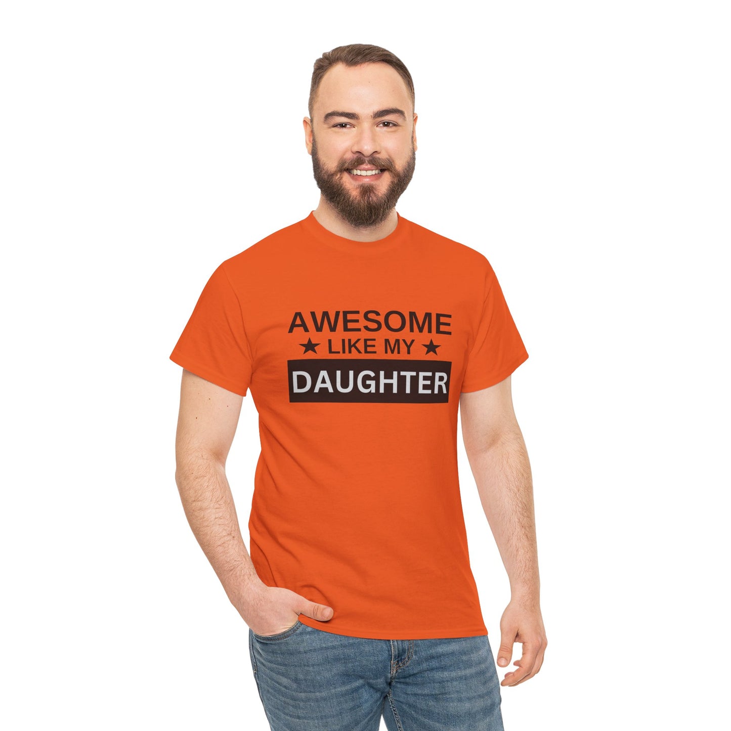 Awesome Like My Daughter - T-Shirt