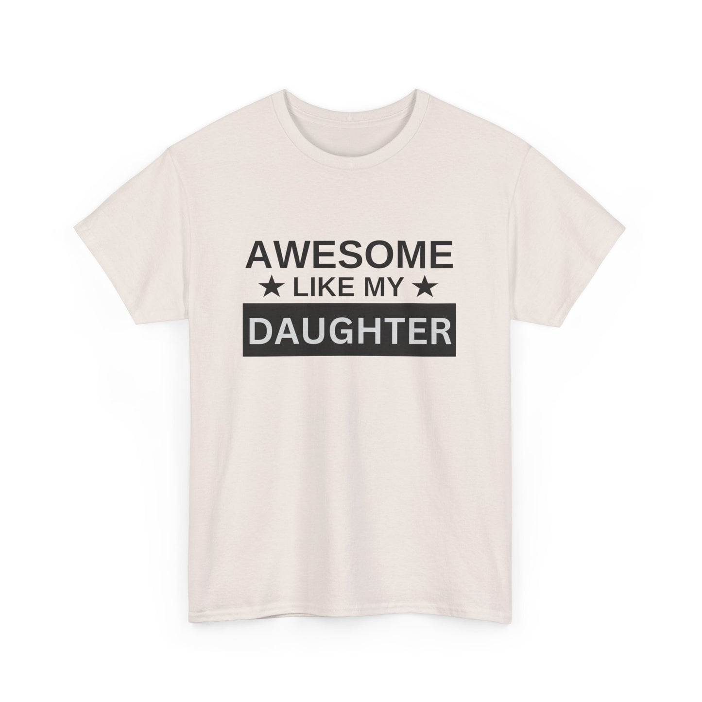 Awesome Like My Daughter - T-Shirt