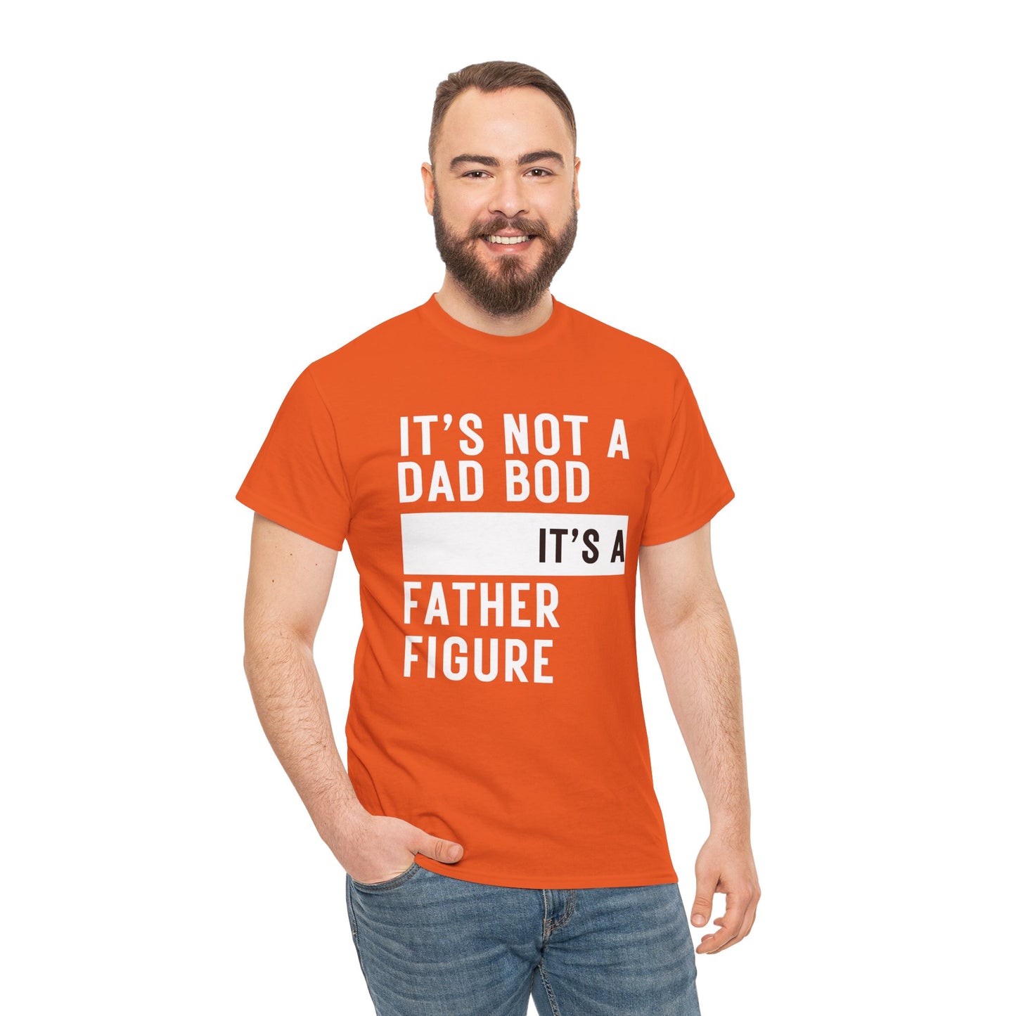 It's Not a Dad Bod, It's a Father Figure - T-Shirt