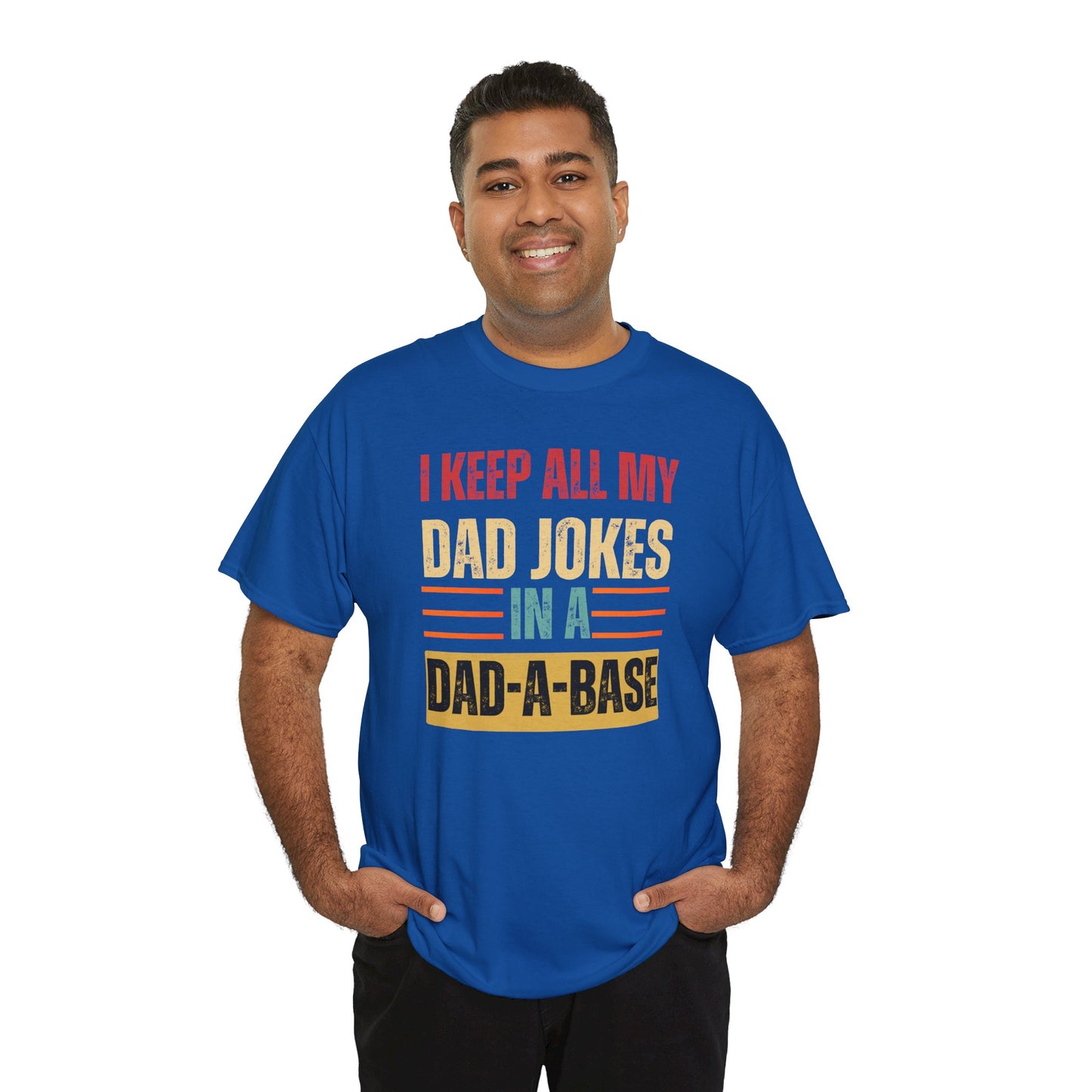 I Keep All My Dad Jokes In A Dad-A-Base - Unisex Heavy Cotton Tee