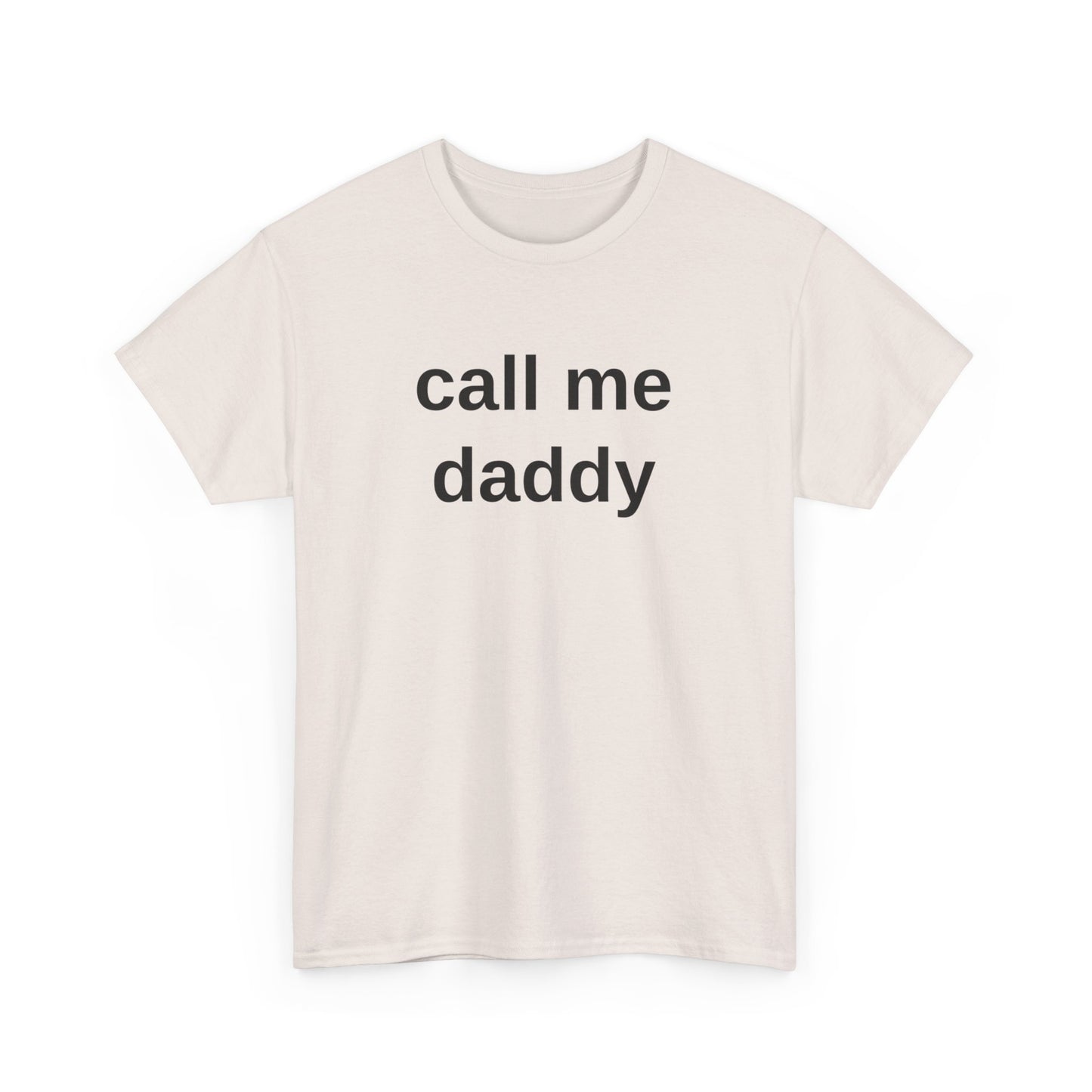 call me daddy - T-Shirt