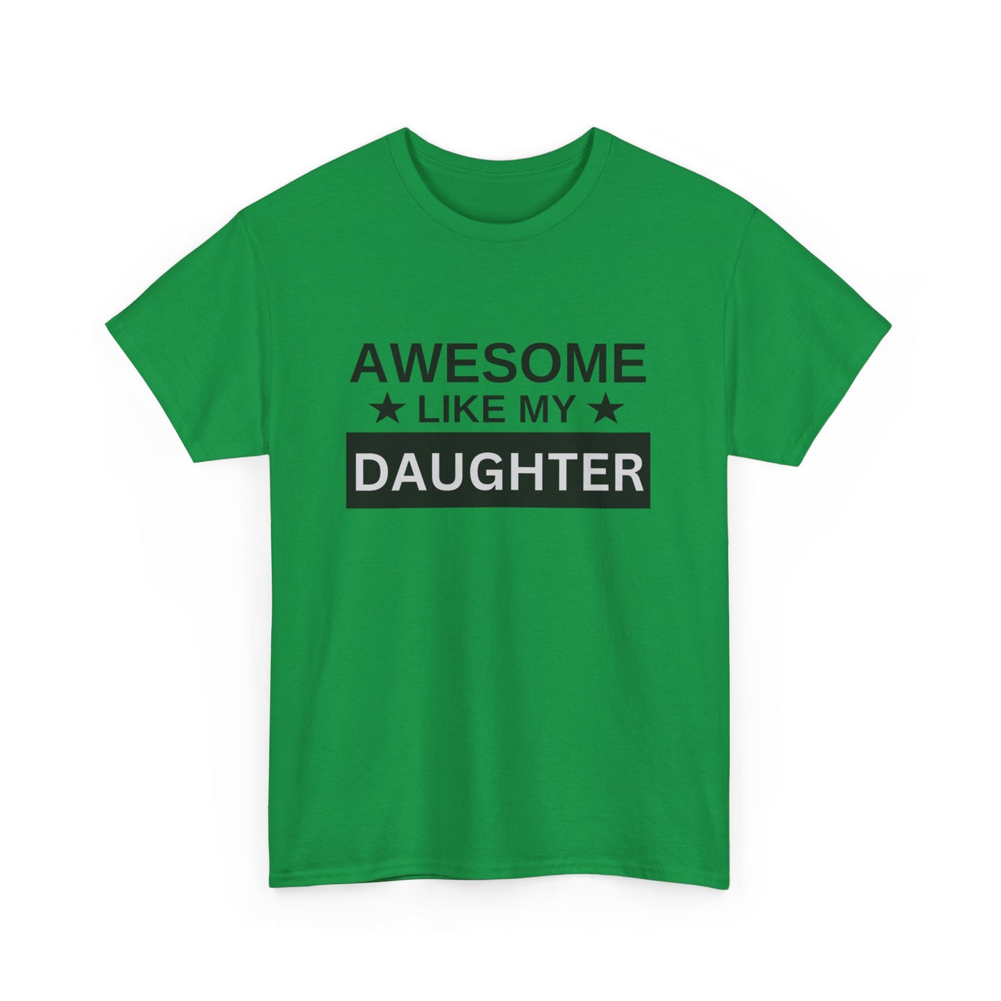 Awesome Like My Daughter - T-Shirt