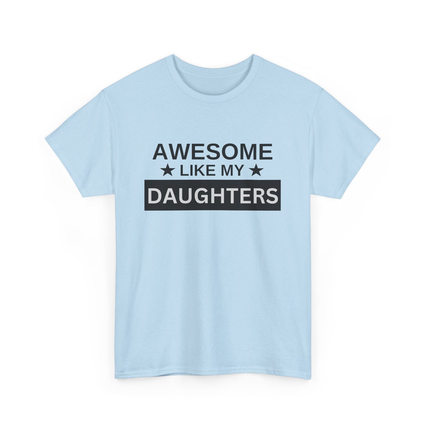 Awesome Like My Daughters - T-Shirt