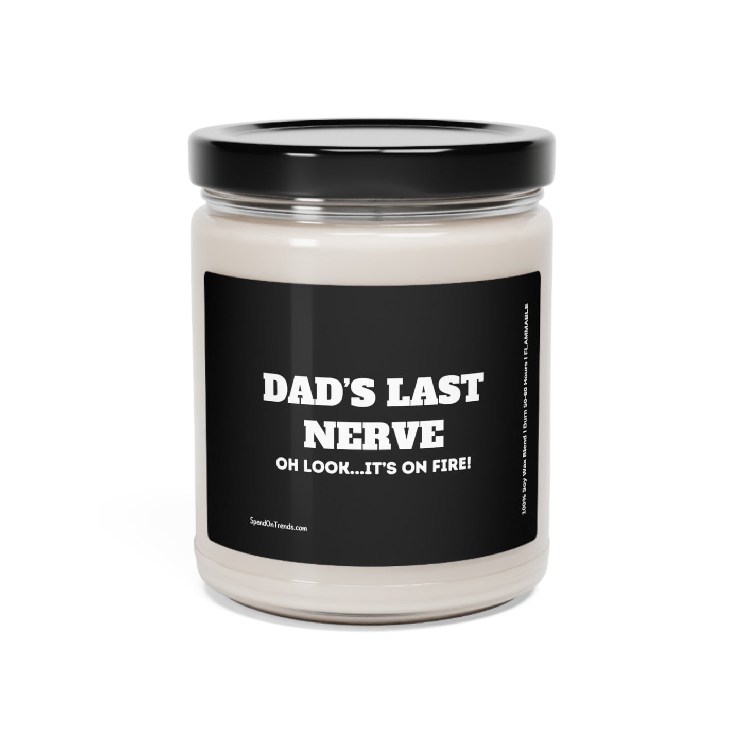 Dad's Last Nerve, Look It's On Fire Candle - Scented Soy Candle, 9oz