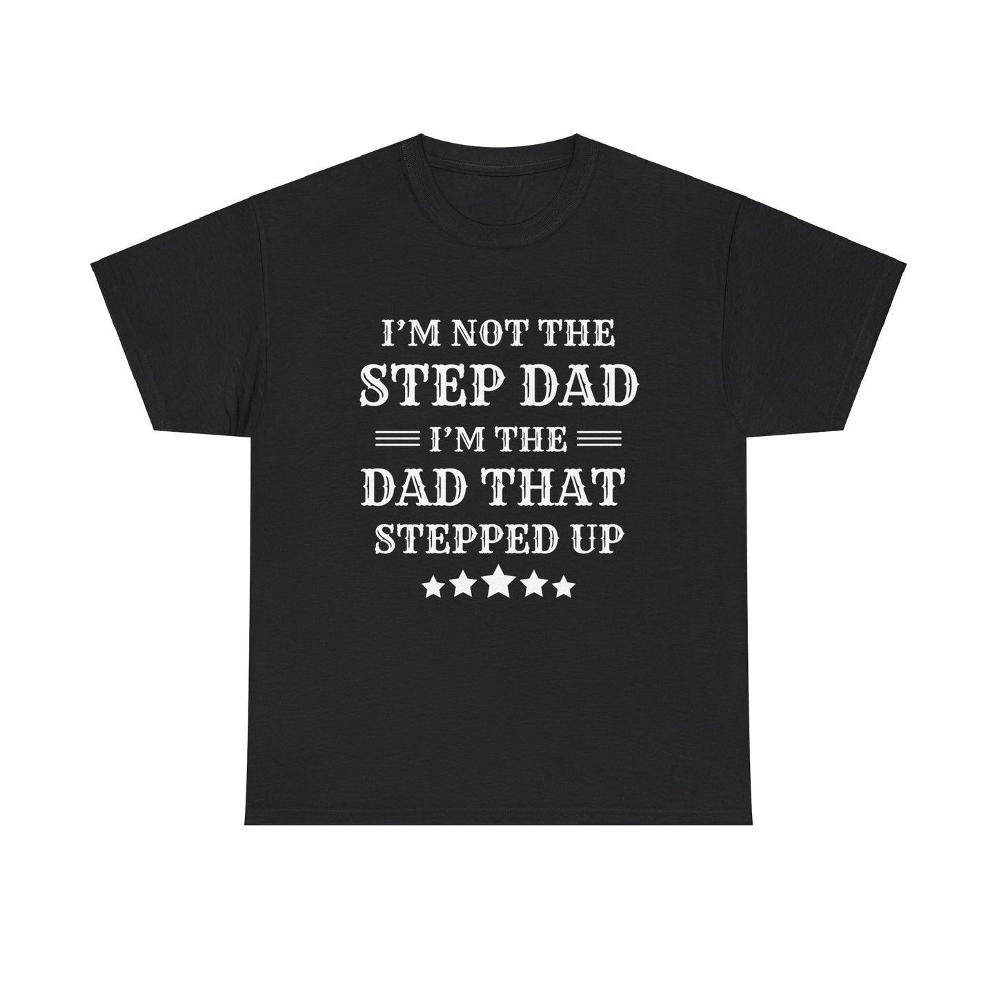 Stepped Up Stepdad T-Shirt - Father's Day