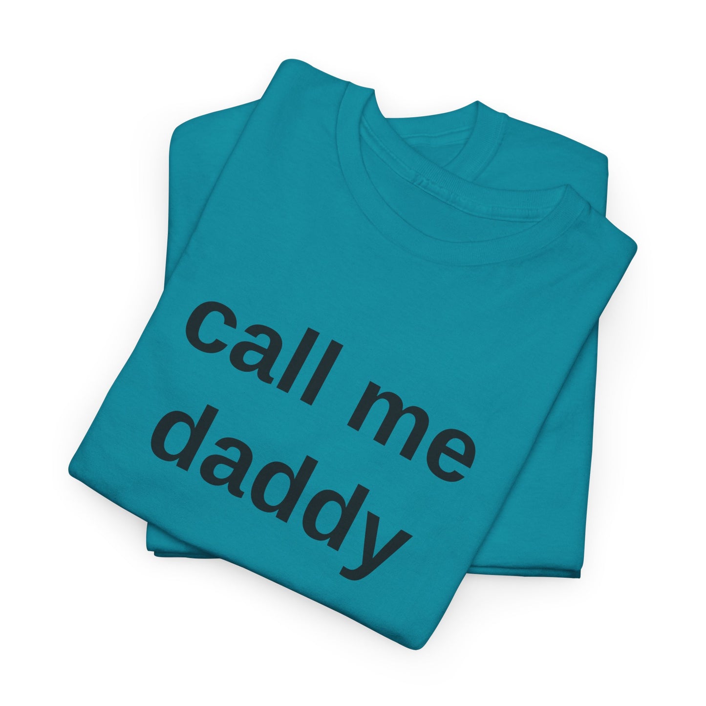 call me daddy - T-Shirt