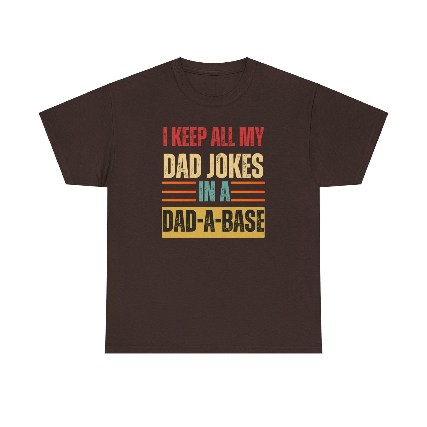 I Keep All My Dad Jokes In A Dad-A-Base - Unisex Heavy Cotton Tee