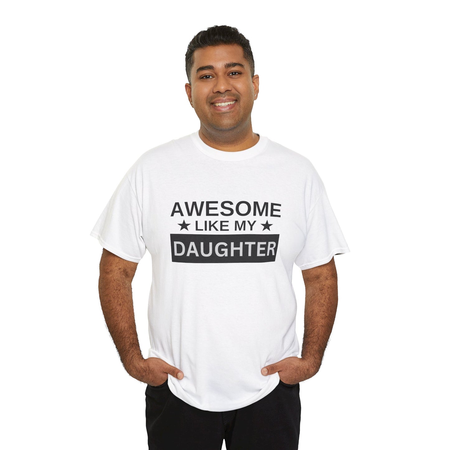 Awesome Like My Daughter - T-Shirt