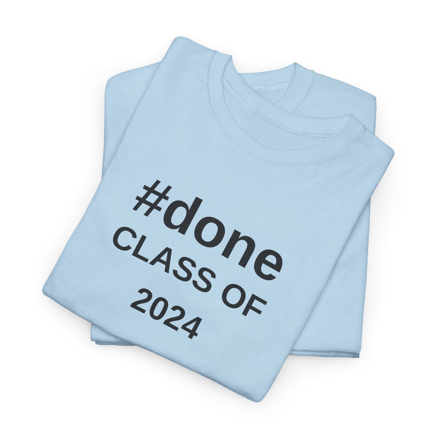 #DONE Class of 2024 Graduation - T-Shirt