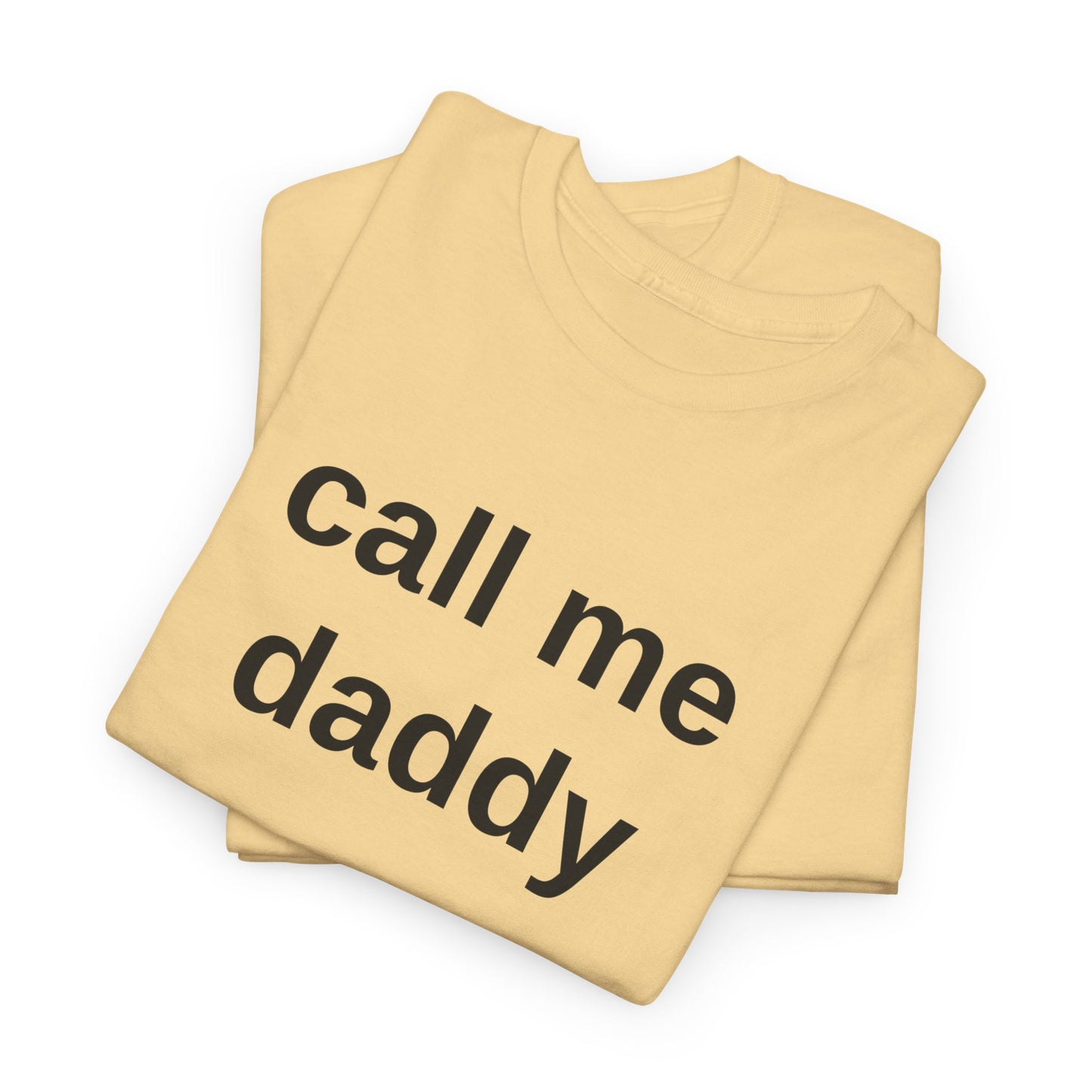 call me daddy - T-Shirt