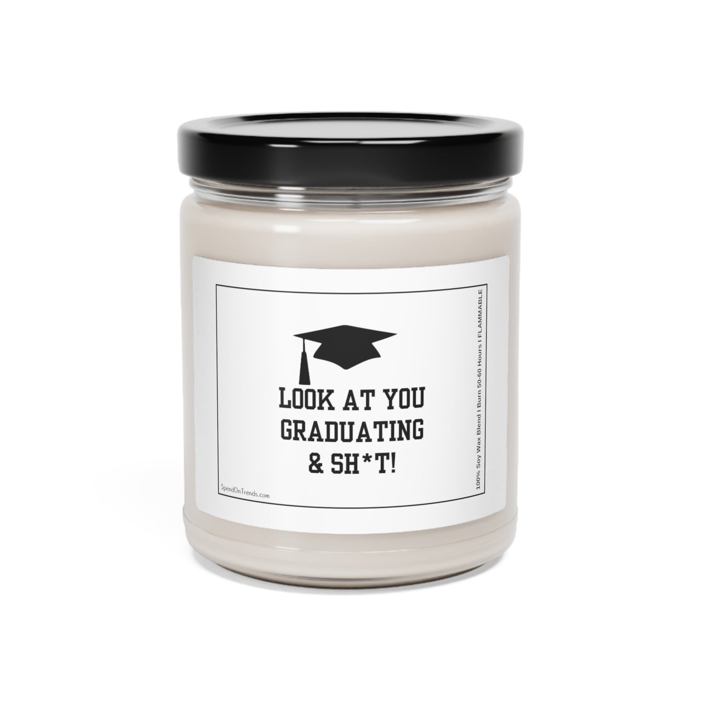 Look at You Graduating & Sh*t!" Graduation Candle