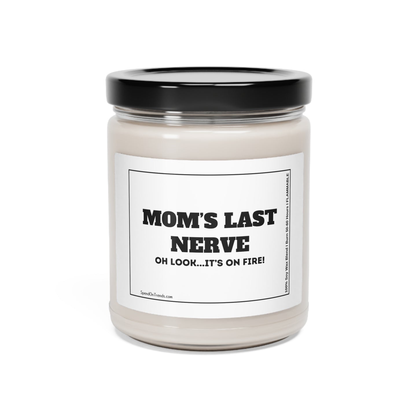 Mom's Last Nerve, Look It's On Fire Candle - Scented Soy Candle, 9oz