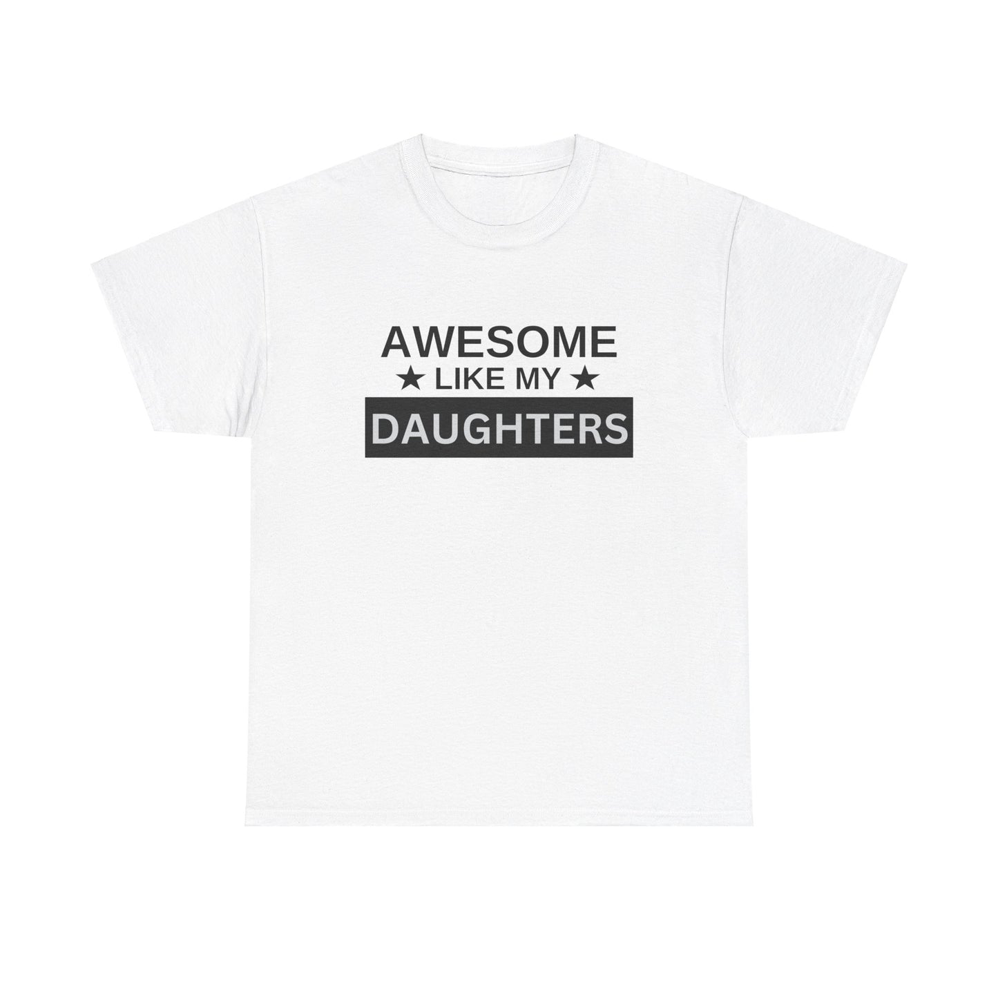 Awesome Like My Daughters - T-Shirt