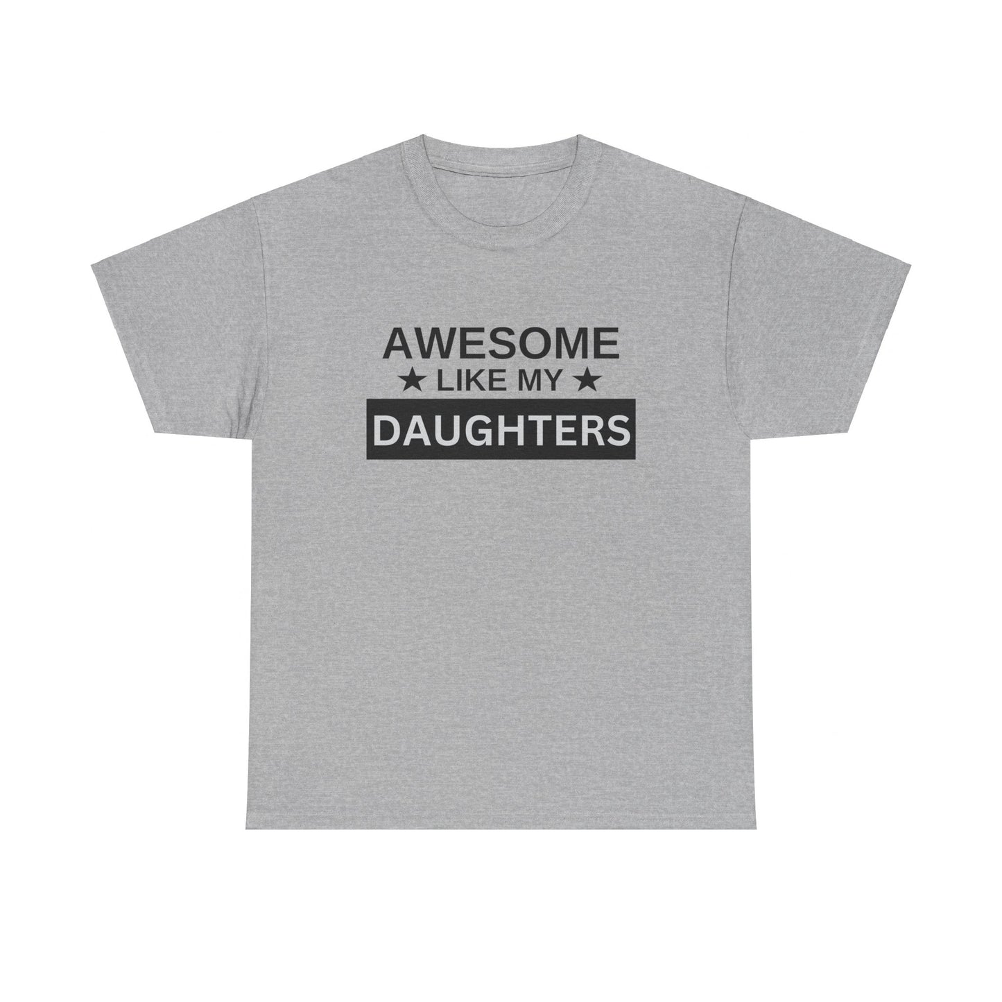 Awesome Like My Daughters - T-Shirt