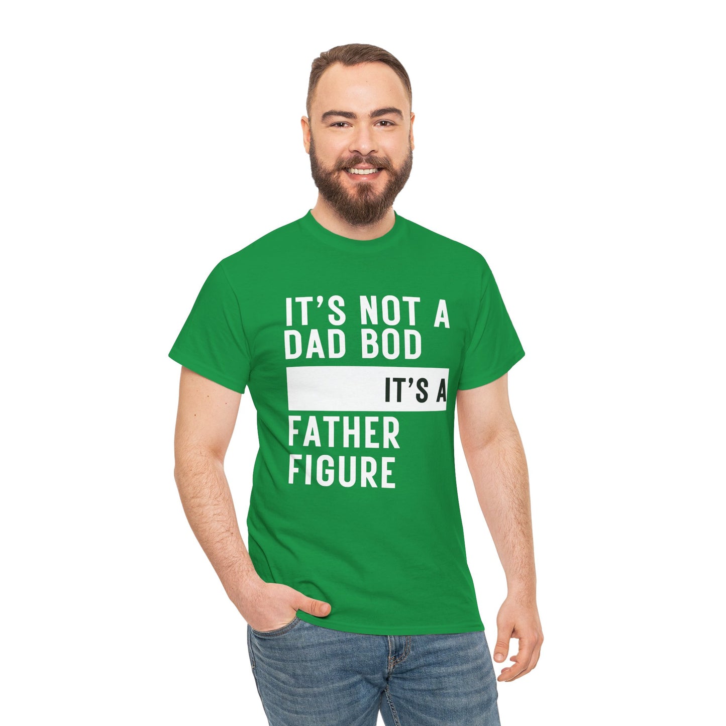 It's Not a Dad Bod, It's a Father Figure - T-Shirt