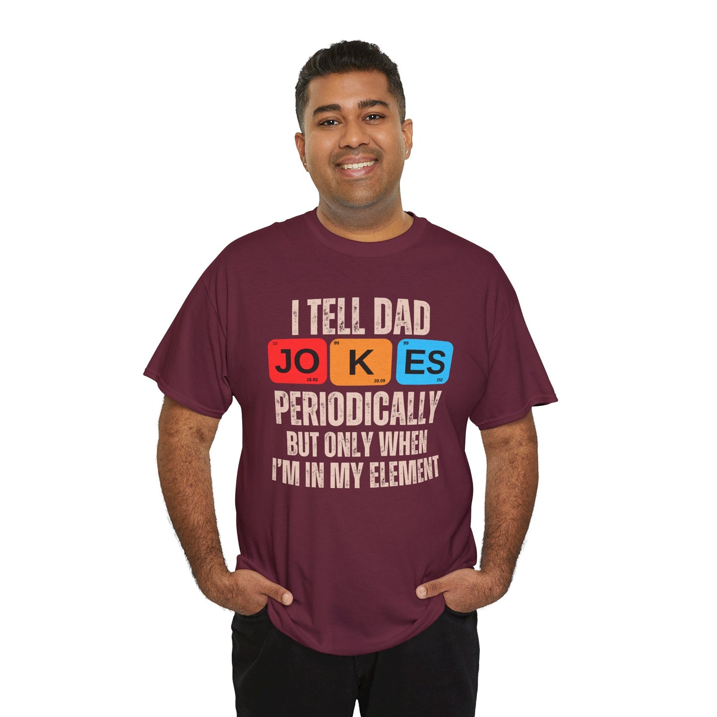 I Tell Dad Jokes Periodically But Only When I'm in My Element - T-Shirt