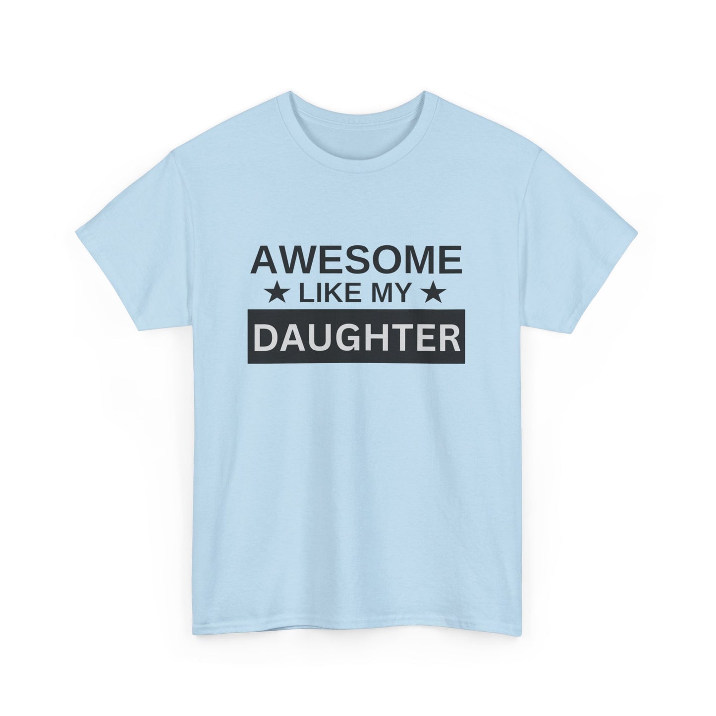 Awesome Like My Daughter - T-Shirt