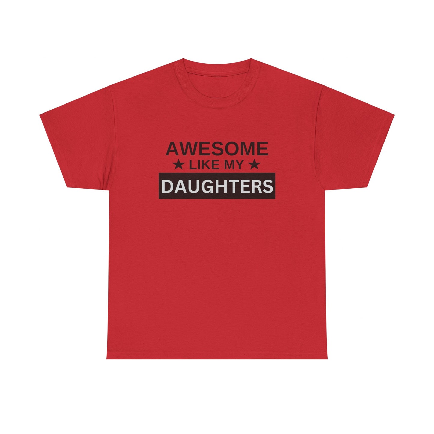 Awesome Like My Daughters - T-Shirt