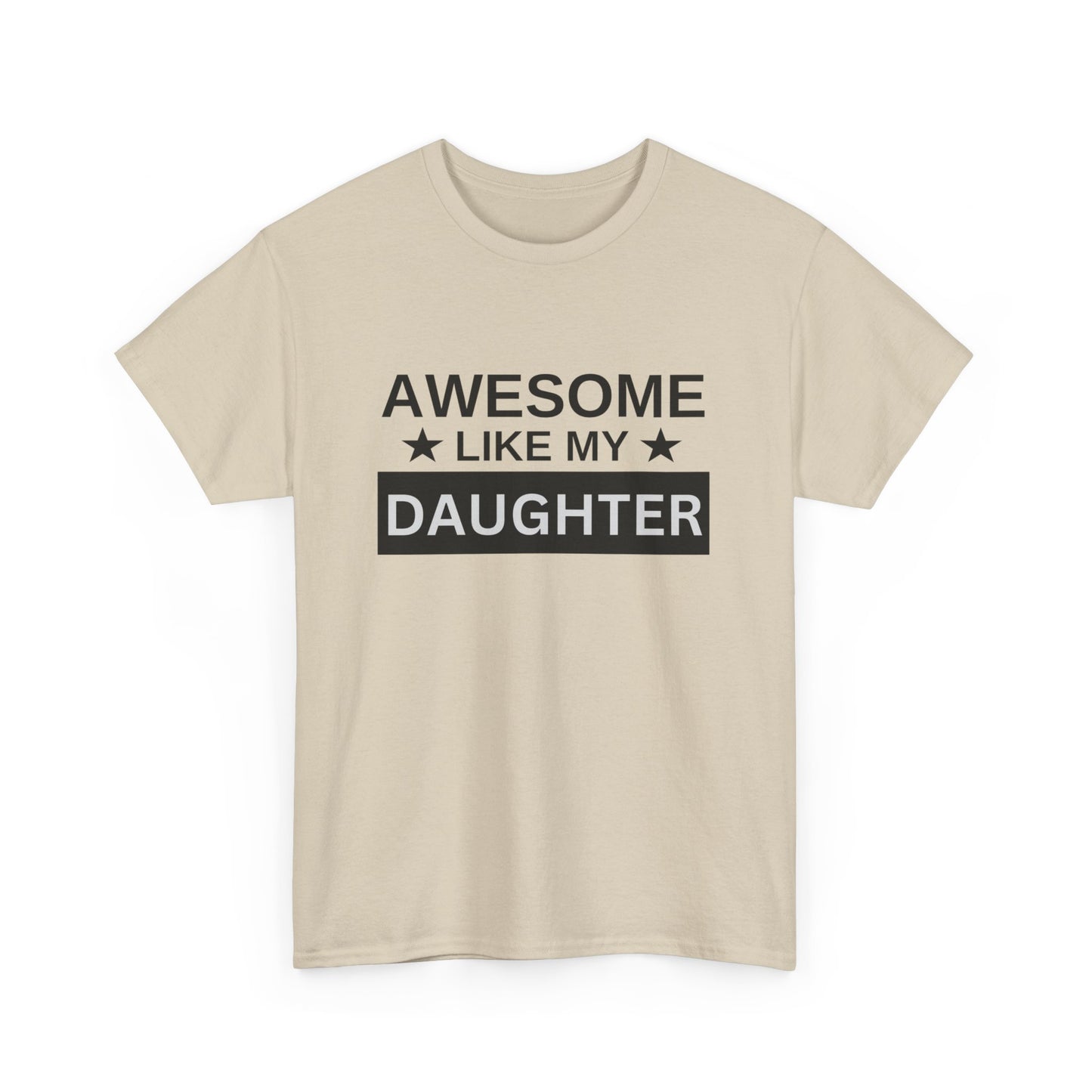 Awesome Like My Daughter - T-Shirt