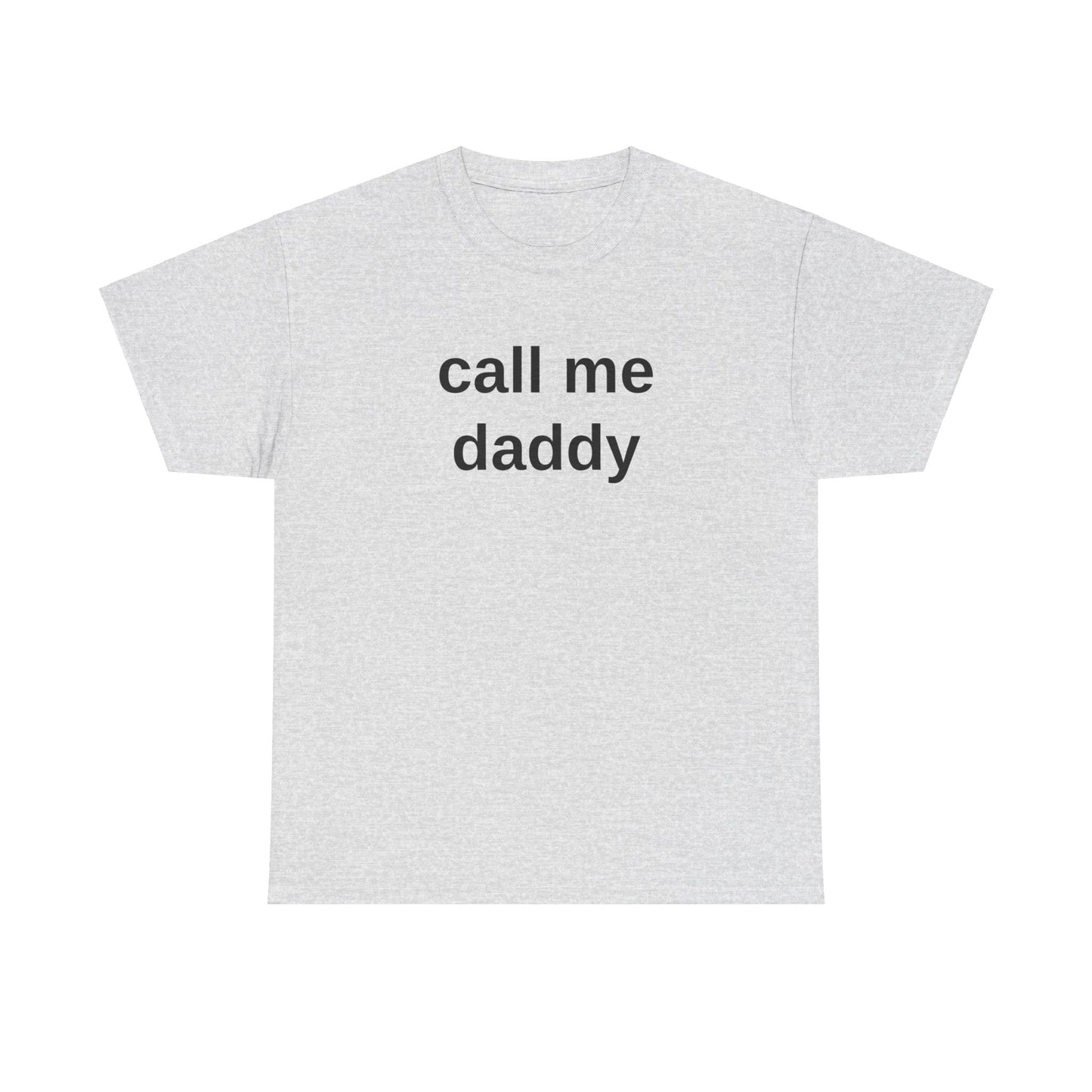 call me daddy - T-Shirt