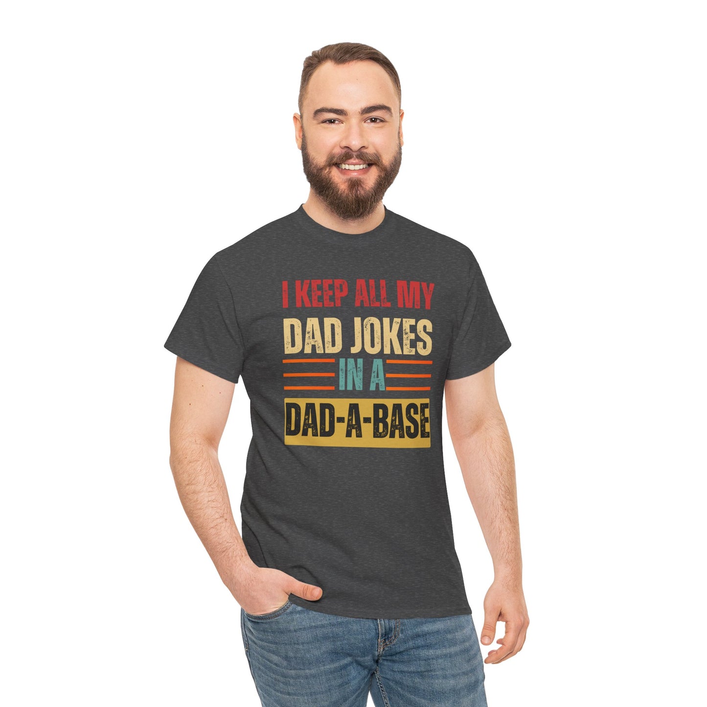 I Keep All My Dad Jokes In A Dad-A-Base - Unisex Heavy Cotton Tee