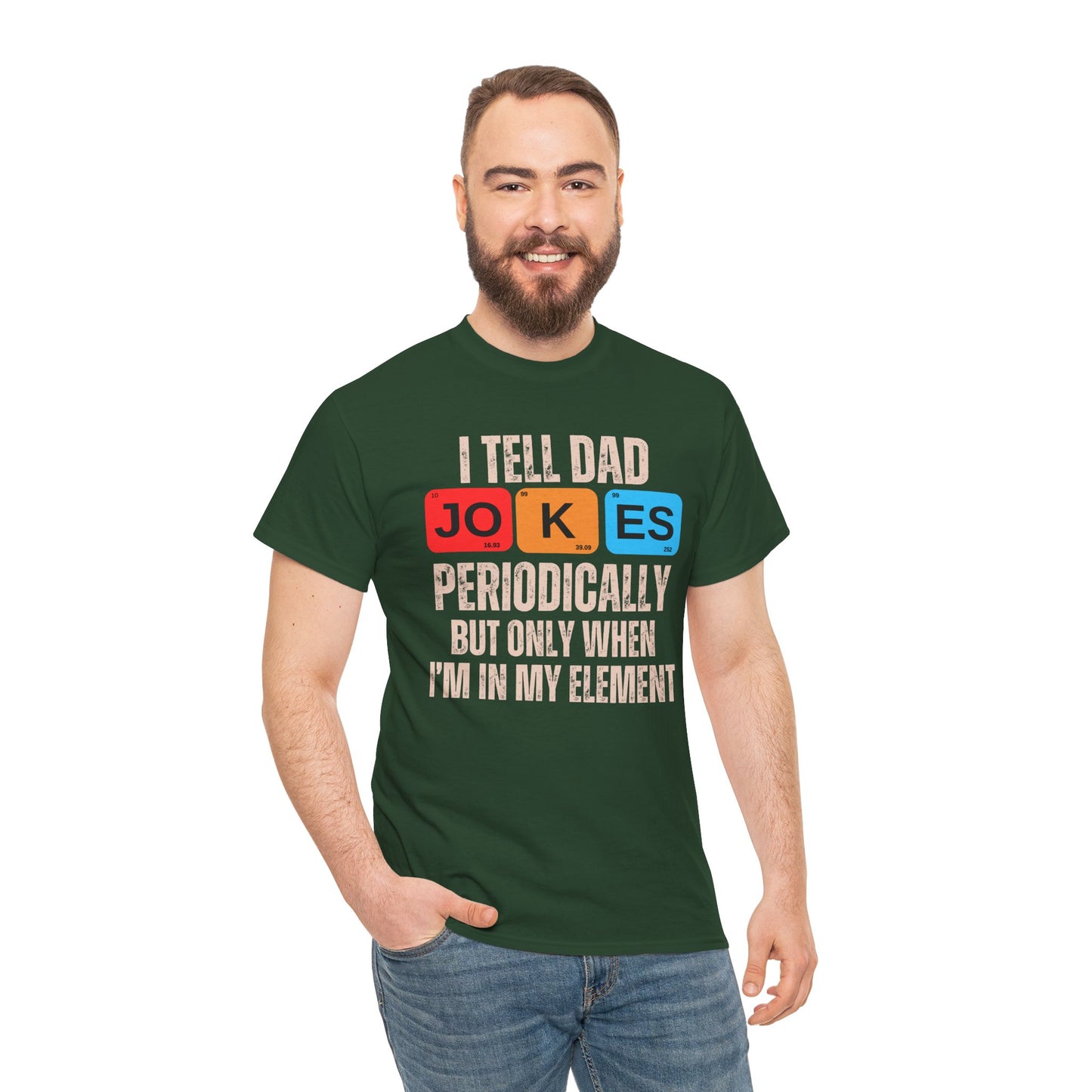 I Tell Dad Jokes Periodically But Only When I'm in My Element - T-Shirt