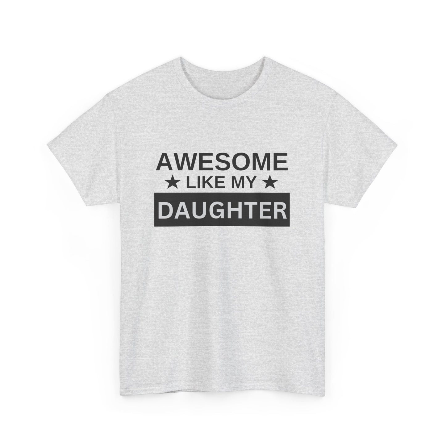 Awesome Like My Daughter - T-Shirt