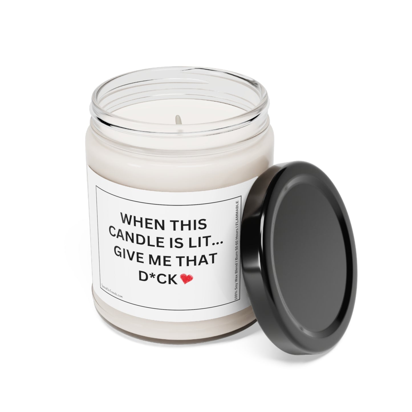 When This Candle Is Lit Give Me That D*ck" Candle - Scented Soy Candle, 9oz