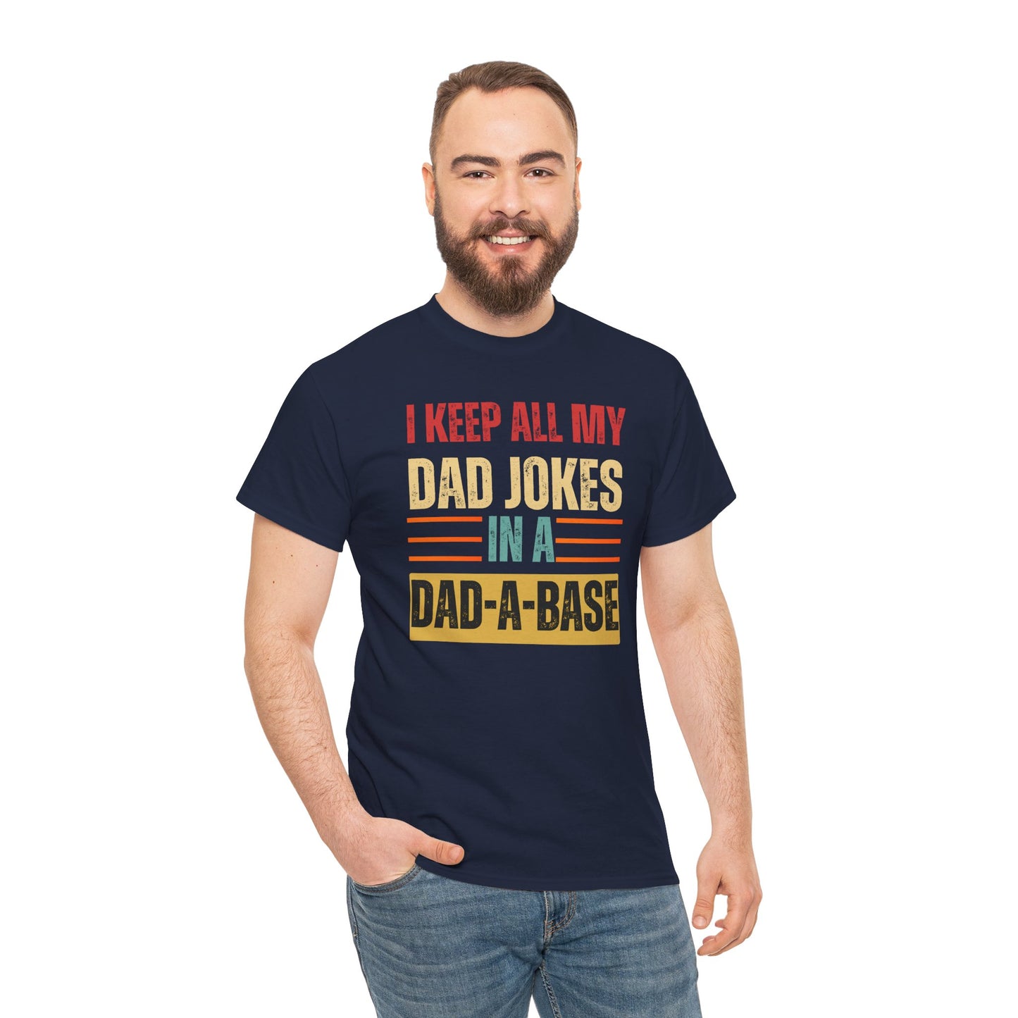 I Keep All My Dad Jokes In A Dad-A-Base - Unisex Heavy Cotton Tee