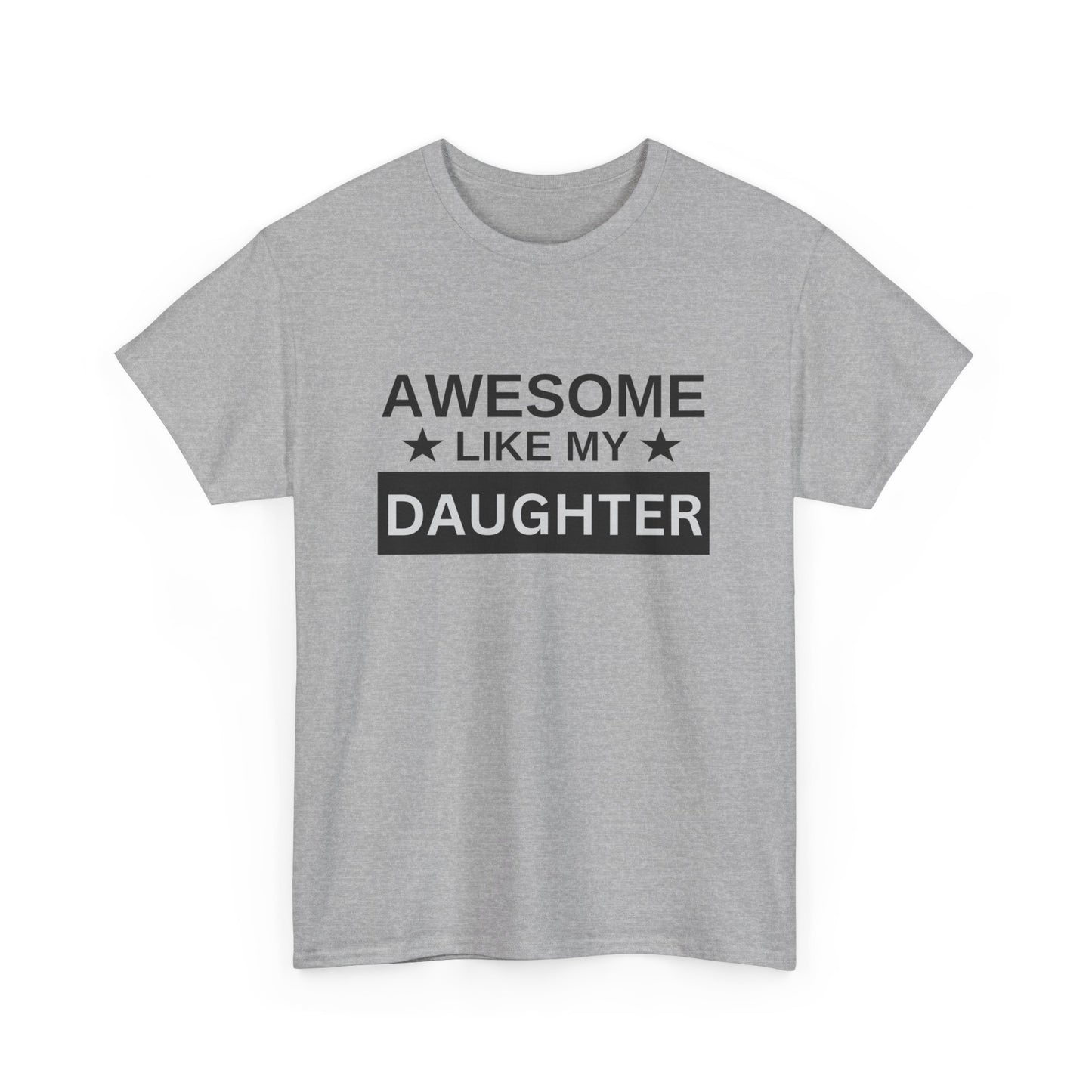 Awesome Like My Daughter - T-Shirt