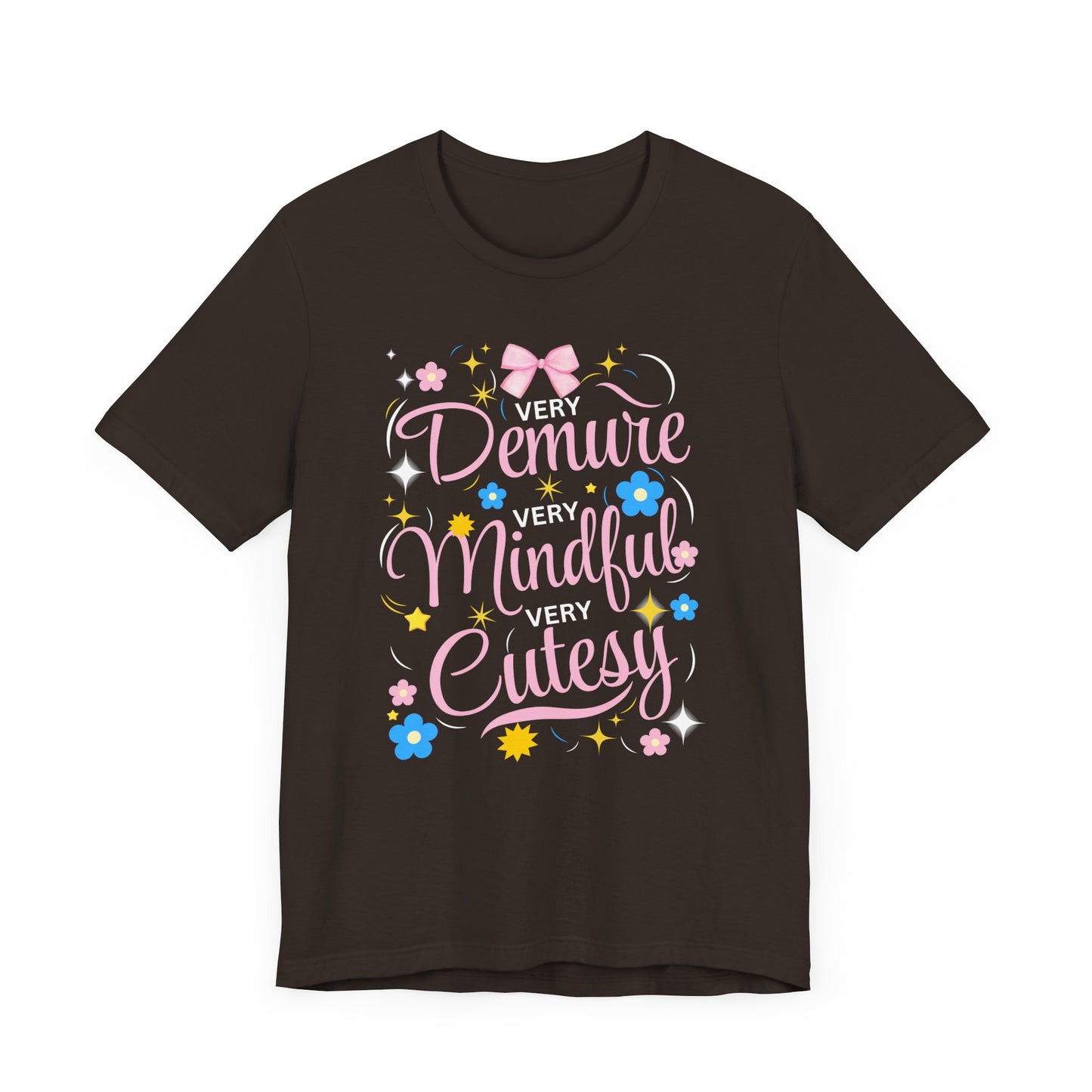 Demure, Mindful, Cutesy T-Shirt