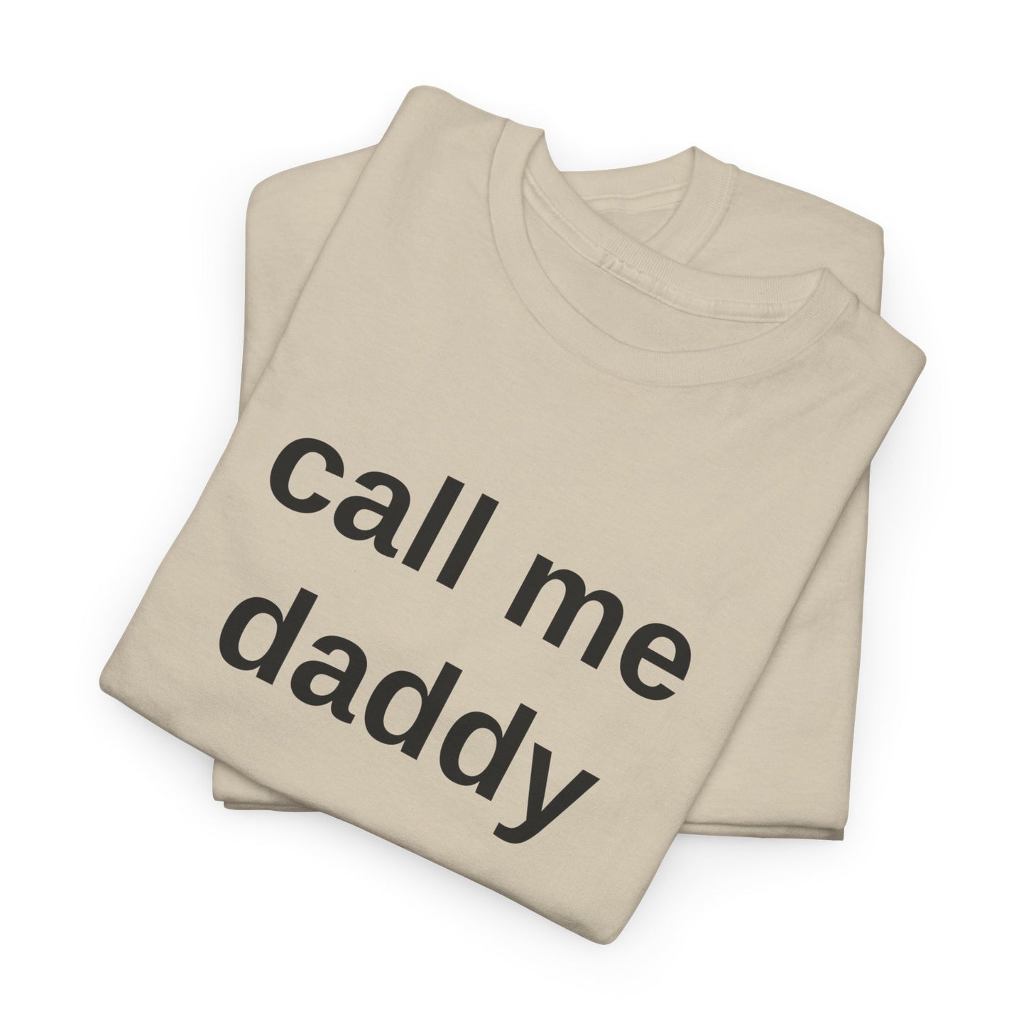 call me daddy - T-Shirt