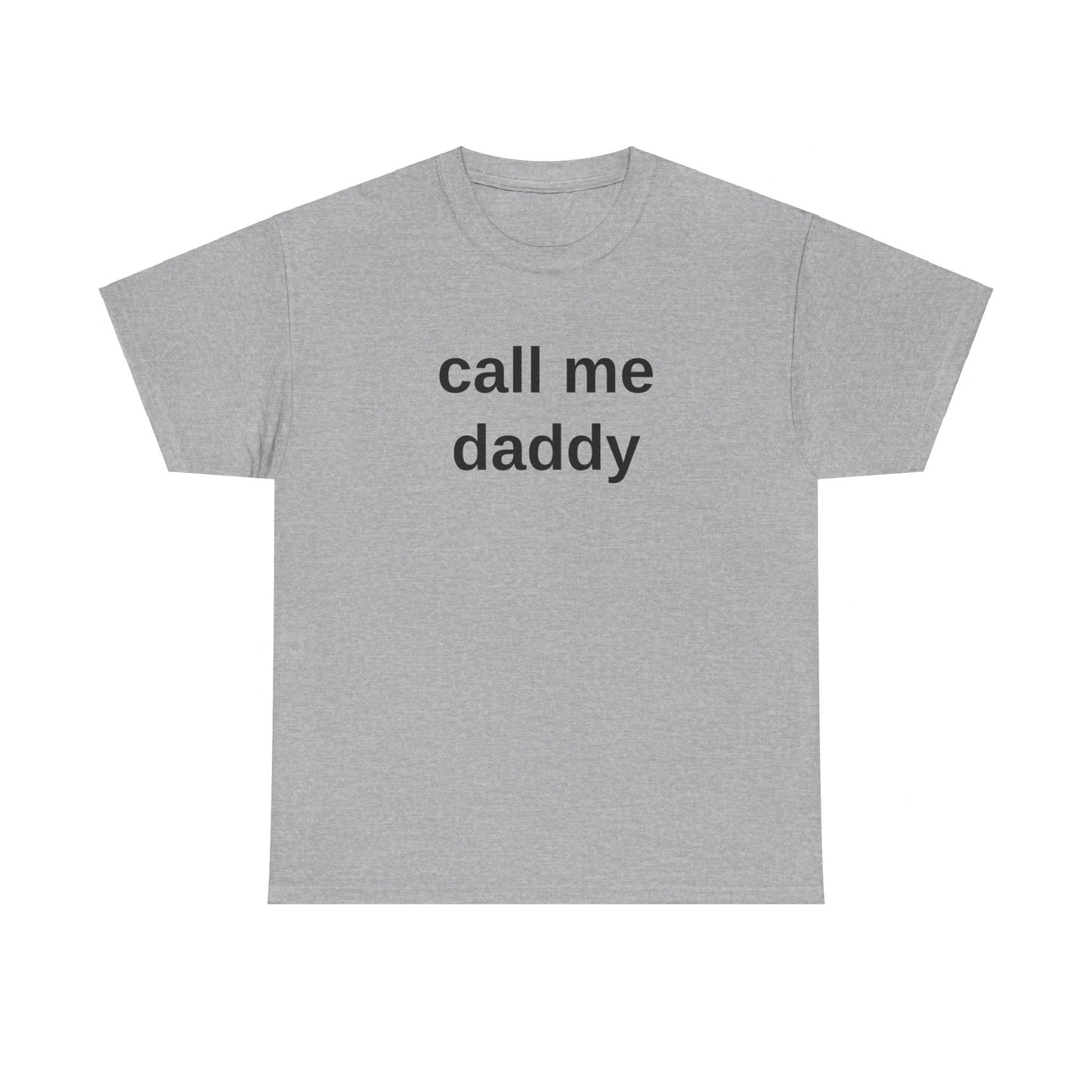 call me daddy - T-Shirt