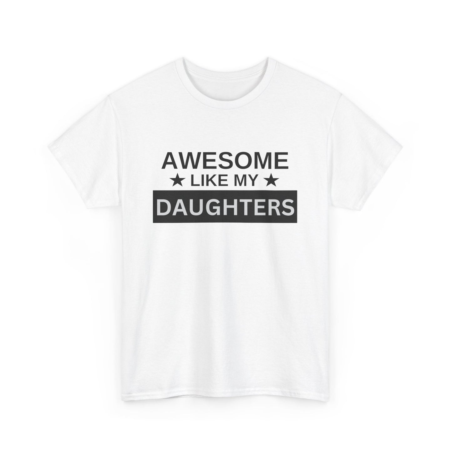 Awesome Like My Daughters - T-Shirt