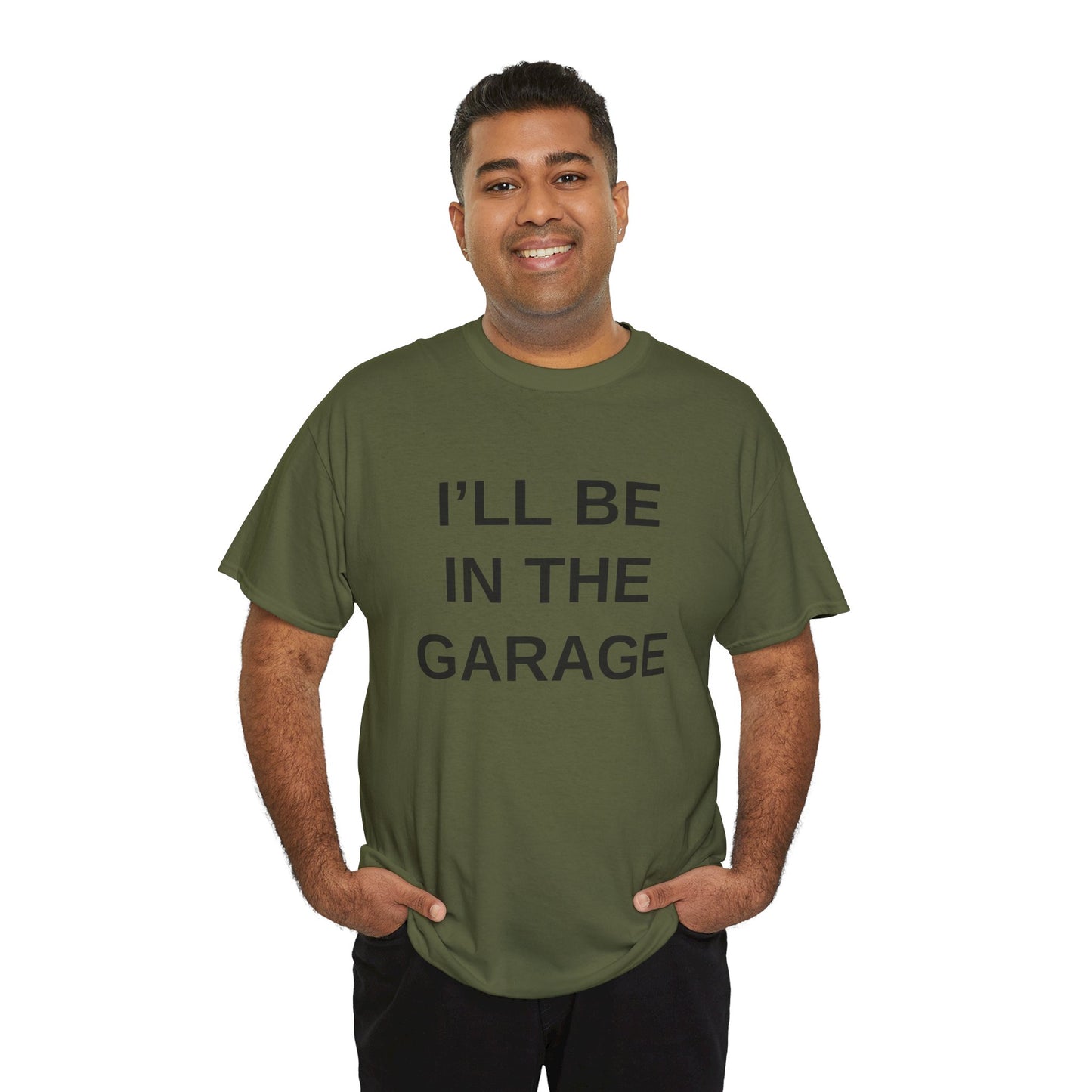 I'll Be in the Garage - T-Shirt