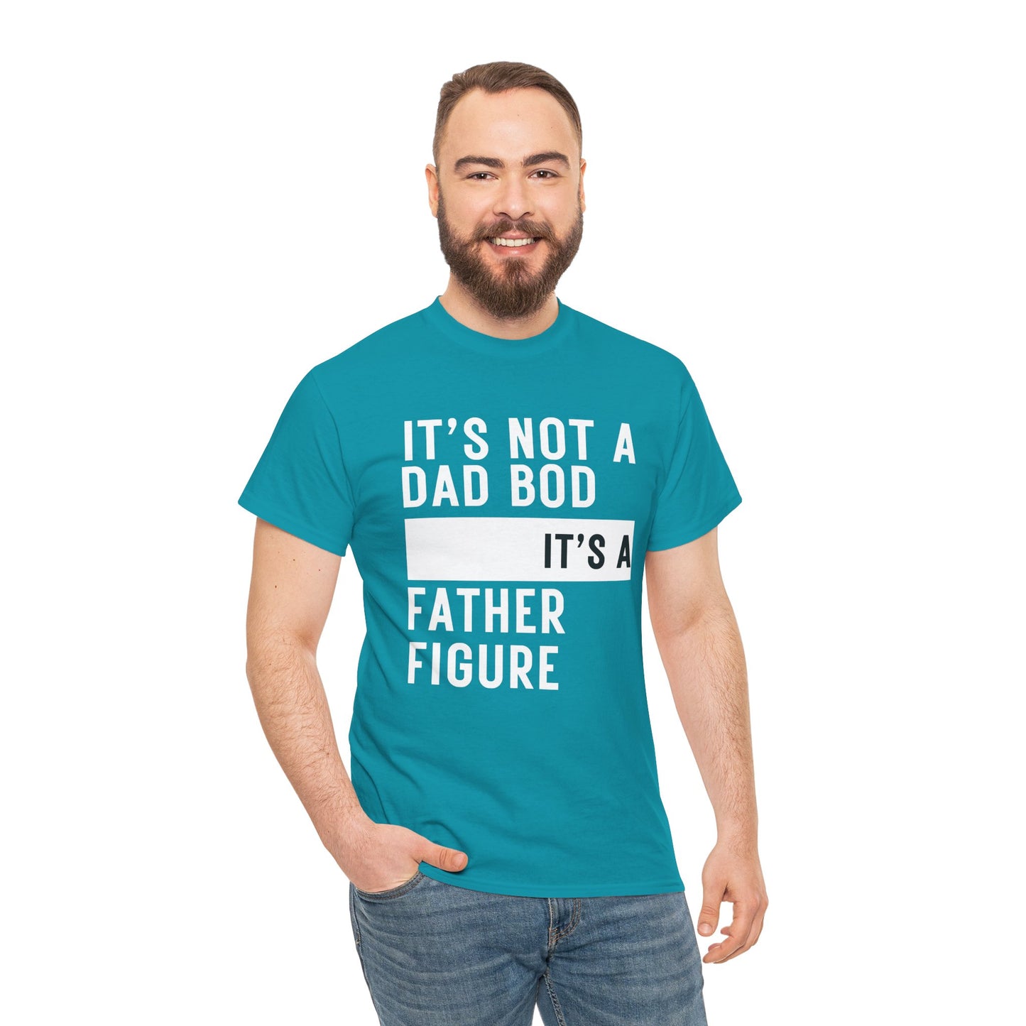 It's Not a Dad Bod, It's a Father Figure - T-Shirt