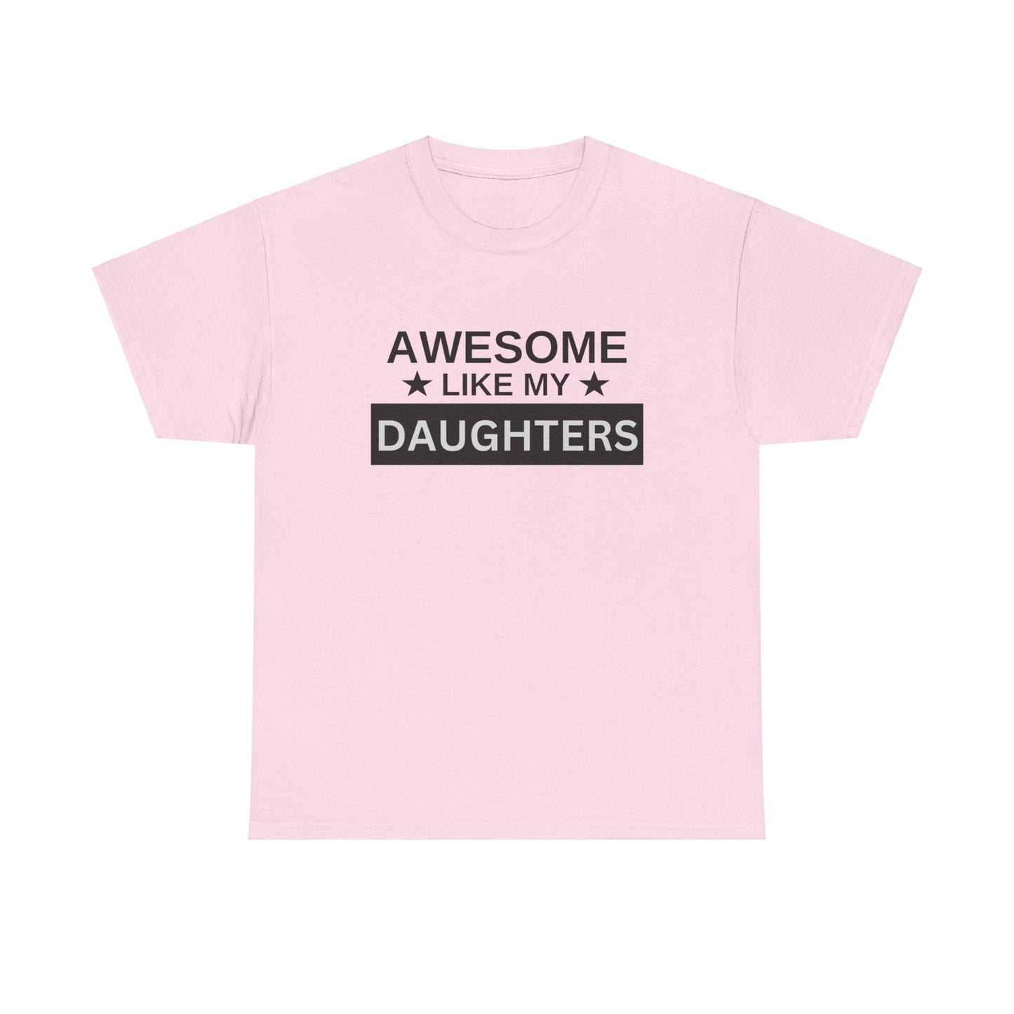 Awesome Like My Daughters - T-Shirt