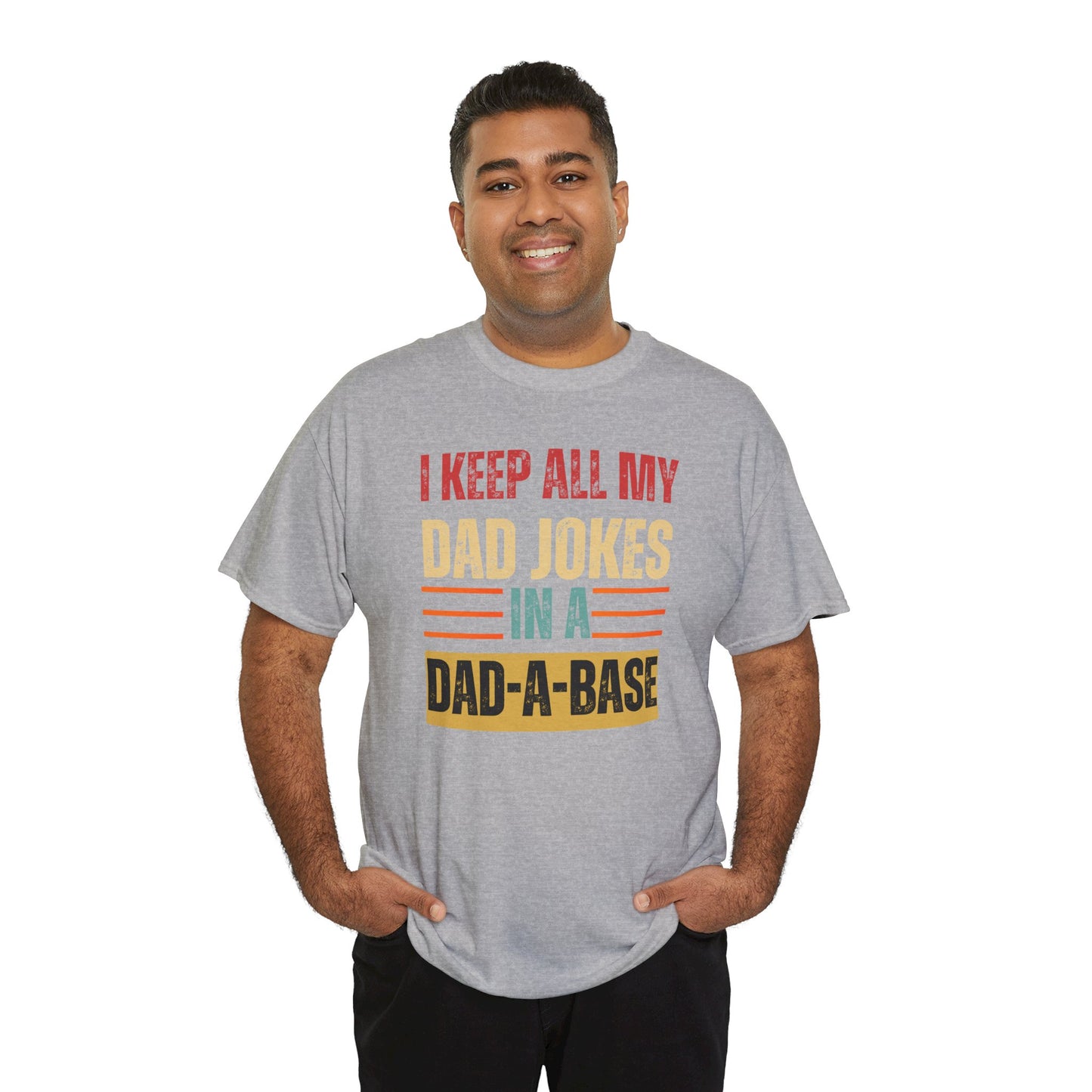 I Keep All My Dad Jokes In A Dad-A-Base - Unisex Heavy Cotton Tee