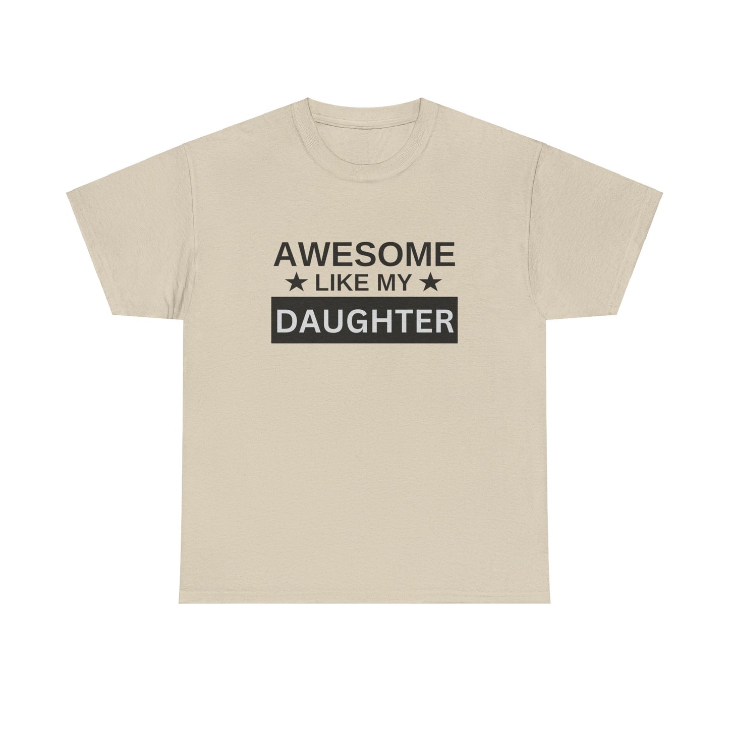 Awesome Like My Daughter - T-Shirt