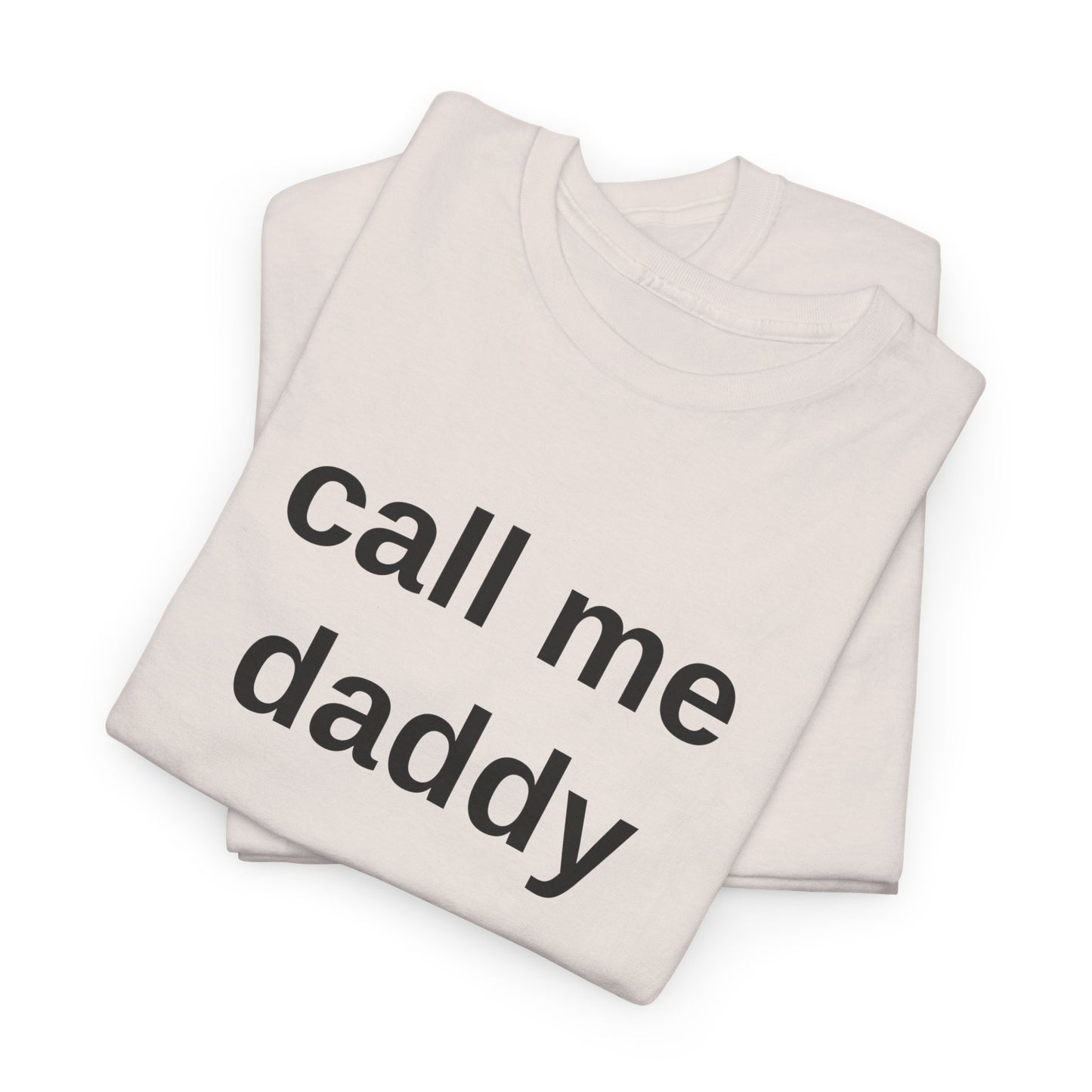 call me daddy - T-Shirt