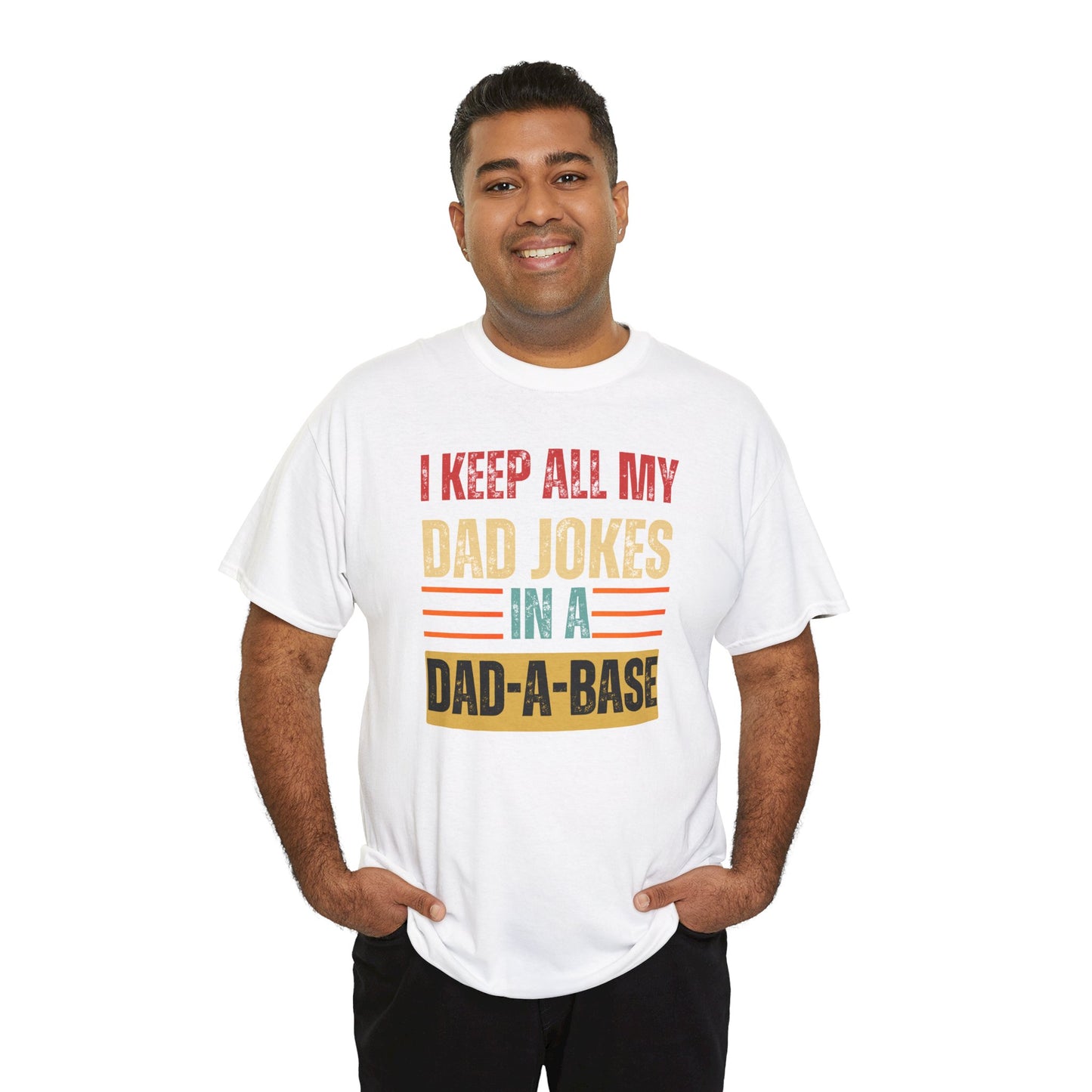 I Keep All My Dad Jokes In A Dad-A-Base - Unisex Heavy Cotton Tee