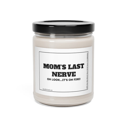 Mom's Last Nerve, Look It's On Fire Candle - Scented Soy Candle, 9oz